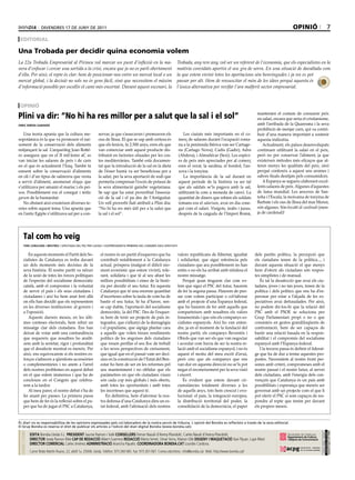 divendres 17 de juny de 2011                                                                                                                                                      opinió                        7
 ediTorial

Una Trobada per decidir quina economia volem
La 22a Trobada Empresarial al Pirineu vol marcar un punt d’inflexió en la ma-                                             Trobada, any rere any, vol ser un referent de l’economia, que els especialistes en la
nera d’enfocar i cercar una sortida a la crisi, encara que ja no es parli obertament                                      matèria convidats aportin el seu gra de sorra. En una situació de davallada com
d’ella. Per això, el repte és clar: hem de posicionar-nos entre un mercat local o un                                      la que estem vivint totes les aportacions són benvingudes i ja res es pot
mercat global, i la decisió no sols no és gens fàcil, sinó que necessitem el màxim                                        passar per alt. Hem de ressuscitar el món de les idees perquè aquesta és
d’informació possible per escollir el camí més encertat. Davant aquest escenari, la                                       l’única alternativa per revifar l’ara malferit sector empresarial.



 opinió

plini va dir: “no hi ha res millor per a salut que la sal i el sol”                                                                                                             mantenien el costum de consumir peix
                                                                                                                                                                                en salaó, encara que seria el cristianisme,
enric ribera gabandé                                                                                                                                                            amb l’arribada de la Quaresma i la seva
                                                                                                                                                                                prohibició de menjar carn, qui va contri-
   Una teoria apunta que la cultura me-                        servar, ja que s’assecaven i premsaven els                     Les ciutats més importants en el co-              buir d’una manera important a sostenir
sopotàmica és la que va promoure el nai-                       ous de llissa. El que se sap amb certesa és                 merç de salaons durant l’ocupació roma-              aquesta indústria.
xement de la conservació dels aliments                         que els fenicis, fa 2.500 anys, eren els que                na a la península ibèrica van ser Cartage-              Actualment, els països desenvolupats
mitjançant la sal. L’arqueòleg Joan Botté-                     van comerciar amb aquest producte dis-                      na (Cartago Nova); Cadis (Gadir); Adra               continuen utilitzant la salaó en el peix,
ro assegura que en el II mil·lenni aC es                       tribuint en factories situades per les cos-                 (Abdera), i Almuñécar (Sexi). Les espèci-            però no per conservar l’aliment, ja que
van iniciar les salaons de peix i de carn                      tes mediterrànies. També està documen-                      es de peix més apreciades per al comerç              existeixen mètodes més eficaços que al-
en el que és actualment l’Iraq. També fa                       tat que la introducció de la sal en la dieta                eren el verat, la sardina, el bonítol, l’an-         teren menys les qualitats del peix, sinó
esment sobre la conservació d’aliments                         de l’ésser humà va ser beneficiosa per a                    xova i la tonyina.                                   perquè confereix a aquest uns aromes i
en oli i d’un tipus de salmorra que venia                      la salut, per la seva aportació de sodi que                    La importància de la sal durant en                sabors finals desitjats pels consumidors.
a servir d’aliment, anomenat shiqqu que                        permetia compensar l’excés de potassi de                    aquest període de la història va ser tal                A Espanya se segueix elaborant excel-
s’utilitzava per amanir el marisc i els pei-                   la seva alimentació gairebé vegetariana.                    que als saldats se’ls pagava amb la sal,             lents salaons de peix. Algunes d’aquestes
xos. Possiblement era el conegut i mític                       Se sap que ha estat proverbial l’associa-                   utilitzant-la com a moneda de canvi. La              de fama mundial. Les anxoves de San-
garum de la humanitat.                                         ció de la sal i el pa des de l’Antiguitat.                  quantitat de diners que rebien els soldats           toña i l’Escala, la moixama de tonyina de
   No obstant això existeixen diverses te-                     Un vell proverbi llatí atribuït a Plini diu:                romans era el salarium, avui en dia cone-            Barbate i els ous de llissa del mar Menor,
ories sobre aquest tema. Una apunta que                        “No hi ha res més útil per a la salut que                   gut com el salari. Visigots, àrabs i jueus,          són algunes. Són bocatti di cardinali (men-
en l’antic Egipte s’utilitzava sal per a con-                  la sal i el sol”.                                           després de la caiguda de l’Imperi Romà,              ja de cardenal)!




     Tal com ho veig
     tere cunillera i mestres / diputada del psC per lleida i viCepresidenta primera del Congrés dels diputats


         En aquests moments el Partit dels So-                   el nostre és un partit d’esquerres que ha                valors republicans de llibertat, igualtat            dels partits polítics, la percepció que
     cialistes de Catalunya es troba davant                      contribuït notablement a la Catalunya                    i solidaritat, que sigui referència pels             els ciutadans tenen de la política..., i
     un dels moments més decisius de la                          actual, pròspera (malgrat el difícil mo-                 ciutadans que ara possiblement no han                davant aquesta situació el que menys
     seva història. El nostre partit va néixer                   ment econòmic que estem vivint), tole-                   entès o no els ha arribat amb nitidesa el            hem d’oferir als ciutadans són respos-
     de la unió de totes les forces polítiques                   rant, solidària i que té al seu abast les                nostre missatge.                                     tes simplistes i de manual.
     de l’espectre del socialisme democràtic                     millors possibilitats i eines de la histò-                  Perquè quan tinguem clar com vo-                     És tal la desafecció que avui els ciu-
     català, amb el compromís i la voluntat                      ria per decidir el seu futur. En aquesta                 lem que sigui el PSC del futur, haurem               tadans, joves i no tan joves, tenen de la
     de servir el país i els seus ciutadans i                    Catalunya que té una enorme quantitat                    de fer la segona passa. Haurem de pen-               política i dels polítics que ens ha d’es-
     ciutadanes i així ho hem anat fent allà                     d’incerteses sobre la taula de com ha de                 sar com volem participar o col·laborar               peronar per estar a l’alçada de les ex-
     on ells han decidit que els representem                     bastir el seu futur, hi ha d’haver, sen-                 amb el projecte d’una Espanya federal,               pectatives avui defraudades. Per això,
     en les diverses institucions: al govern i                   se cap dubte, l’aportació del socialisme                 que ho haurem de fer amb aquells que                 no podem dir-los-hi que la relació del
     a l’oposició.                                               democràtic, la del PSC. Des de l’esquer-                 comparteixen amb nosaltres els valors                PSC amb el PSOE se soluciona per
         Aquests darrers mesos, en les últi-                     ra hem de tenir un projecte de país in-                  fonamentals i que són els companys so-               Grup Parlamentari propi o no o que
     mes conteses electorals, hem rebut un                       tegrador, que s’allunyi de la demagògia                  cialistes espanyols. Així ho van enten-              consisteix en gestos grandiloqüents de
     missatge clar dels ciutadans. Ens han                       i el populisme, que sàpiga plantar cara                  dre, ja en el moment de la fundació del              confrontació, hem de ser capaços de
     deixat de votar amb una contundència                        a aquells que volen treure rendiments                    nostre partit, els companys Reventós i               bastir una relació basada en la respon-
     que requereix que nosaltres ho analit-                      polítics de les angoixes dels ciutadans                  Obiols que van ser els que van negociar              sabilitat i el compromís del socialisme
     zem amb la serietat, rigor i profunditat                    que veuen perillar el seu lloc de treball                i acordar com havia de ser la nostra re-             espanyol amb l’Espanya federal.
     que el desafecte mostrat es mereix. Per                     o les seves perspectives de creixement,                  lació amb el socialisme espanyol, i no és               I la tercera passa és definir el liderat-
     això, ens equivocarem si els nostres es-                    que igual que en el passat vam ser deci-                 aquest el motiu del meu escrit d’avui,               ge que ha de dur a terme aquestes pro-
     forços s’adrecen a qüestions accessòries                    sius en la construcció de l’Estat del Ben-               però crec que als companys que ens                   postes. Necessitem al nostre front per-
     o complementàries i no anem a l’arrel                       estar ho hem de ser en les reformes pel                  van dur en aquesta direcció no se’ls pot             sones amb criteri, compromeses amb el
     dels nostres problemes en aquest debat                      seu manteniment i no oblidar que els                     negar el reconeixement per la seva visió             nostre passat i el nostre futur, al servei
     en el que estem immersos i que ha de                        paràmetres en que els ciutadans viuen                    i encert.                                            dels ciutadans, amb l’energia dels con-
     concloure en el Congrés que celebra-                        són cada cop més globals i més oberts,                      És evident que estem davant cir-                  vençuts que Catalunya és un país amb
     rem a la tardor.                                            amb totes les oportunitats i amb totes                   cumstàncies totalment diverses a les                 possibilitats i esperança que mereix ser
         Al meu parer, el nostre debat s’ha de                   les incerteses que aquest té.                            de aquells anys, tots hem crescut i evo-             governat amb un projecte com el que li
     fer anant per passes. La primera passa                          En definitiva, hem d’afermar la nos-                 lucionat: el país, la integració europea,            pot oferir el PSC si som capaços de res-
     que hem de fer és la reflexió sobre el pa-                  tra defensa d’una Catalunya dins un es-                  la distribució territorial del poder, la             pondre al repte que tenim per davant
     per que ha de jugar el PSC a Catalunya,                     tat federal, amb l’afirmació dels nostres                consolidació de la democràcia, el paper              els propers mesos.


el diari no es responsabilitza de les opinions expressades pels col.laboradors de la nostra secció de tribuna. l´opinió del Bondia es reflecteix a través de la seva editorial.
el grup Bondia es reserva el dret de publicar els articles a l’edició del diari digital Bondia (www.bondia.cat).
 direcTori




                                                                                                                                                                                                                         dipòsit legal l-61-2006
                                                                                                                                                                                                                          Control de pgd




             edita Bondia Lleida S.L. President Jaume Ramon i Solé cOnsellers Ferran Naudi d’Areny-Plandolit, Carles Naudi d’Areny-Plandolit,
                                                                                                                                                                                                                          issn 1886 - 6883




             directOr Josep Ramon Ribé caP de redacciÓ Albert Guerrero redacciÓ Marta Serret, Omar Serra, Marian Ollé dissenY i maQuetaciÓ Xavi Pijuan, Lupe Ribot
             directOr cOmercial Carles Jiménez administraciÓ Arancha Pajuelo. cOOrdinadOra bOndia.cat Lourdes Cardona.
             Carrer Bisbe Martín Ruano, 22, altell 1a. 25006. Lleida. Telèfon: 973 260 065. Fax: 973 261 067. Correu electrònic: info@bondia.cat Web: http://www.bondia.cat/
 