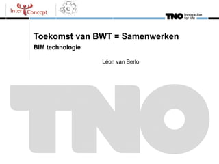 Toekomst van BWT = Samenwerken BIM technologie 