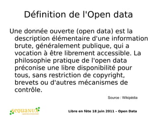 La situation française avant l'Open data Un texte principal : la loi du 17 juillet 1978 reconnaît à toute personne un droit très large d'obtenir communication des documents détenus par une administration, quels que soient leur forme ou leur support. Ce droit s'exerce à l'égard de toutes les administrations publiques ainsi qu'à l'égard des organismes privés chargés d'une mission de service public. 
