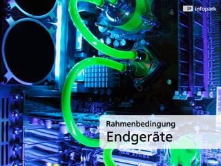 Rahmenbedingung
Endgeräte
 