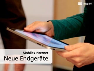 Mobiles Internet
Neue Endgeräte
 