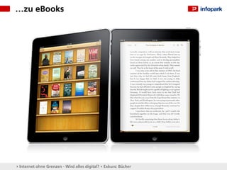 …zu eBooks




▸ Internet ohne Grenzen - Wird alles digital? ▸ Exkurs: Bücher
 