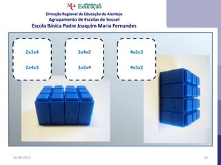 Direcção Regional de Educação do AlentejoAgrupamento de Escolas de SouselEscola Básica Padre Joaquim Maria Fernandes21-06-20111212x2x112x1x22x1x122x12x11x2x121x12x2