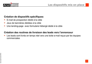 15 000 en BtoC / Estimé à 1 000 en BtoBMoins d’espaces bannières E-Pub dédiés à la performanceLa rareté des espaces disponibles encourage le maintien d’un CPM élevé.Des rémunérations Affiliés en croissance sur les modèles au CPL Le « contact qualifié » BtoB est un décideur. Ses coordonnées valent chères.Particularités Affiliation BtoB - 2Des performances plus établies sur les services transversaux(Ceci est du à la faible couverture des réseaux sur des thématiques précises) La notoriété est un booster de succès, mais un challenger avec un produit innovant peut fonctionner en affiliation.