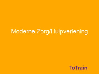 Gebruik Zorgmedia Moderne Zorg/Hulpverlening ToTrain ToTrain 