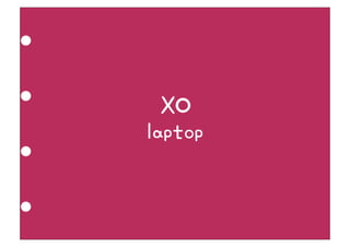 XO
laptop
 