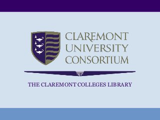 THE CLAREMONT COLLEGES LIBRARY
 