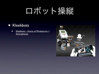 • Kleekbots
 •   Kleekbots - Home of Mindstorms +
     Smartphones
 