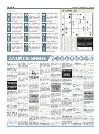 14 oci                                                                                                                                                                                                                                                          dijous 30 de juny de 2011

 horòscop                                                                                                                                                                                                                       sudoku núm. 1.346
                                     És probable que sor-                                                 Pot ser que coneguis                                                Mart, Mercuri i el sol
                                     geixi alguna història                                                algú nou a causa d’un                                               per la teva casa set fan                                                    9       2           3       4
                                     sentimental dins del                                                 compromís       social.                                             que et sentis inquiet.
                                     teu cercle més proper,                                               Respecte a la teva sa-                                              En la salut, has de fer                                  4                  2                                       8




                                                                                                                                                 BEssons
          21 març - 20 abril




                                                                                  21 abril - 21 maig




                                                                                                                                                        22 maig - 21 juny
                                     la qual cosa no deixa-                                               lut, és important que                                               tot el possible per pre-




                                                                            TAurE
  ÀriEs




                                     rà de ser una sorpresa                                               eliminis qualsevol ti-                                              venir certes situacions                                                                         7       5           9
                                     per a algú.                                                          pus d’excitant.                                                     incòmodes.
                                                                                                                                                                                                                                                          4       7                   2                  6
                                     No malgastis les hores                                               Si et comuniques sin-                                               Has d’explorar en el
                                     cavil·lant sobre pro-                                                cerament amb la teva                                                teu interior per a tro-                                  8                          6                                                7
                                     blemes i preocupaci-                                                 parella pots aclarir                                                bar les respostes ade-
                                     ons que la teva parella
                                                                                  24 juliol - 23 agost
                                                                                                          algunes. Respecte a la                                              quades. Respecte a la                                            6                                       4 2
          22 juny - 23 juliol




                                                                                                                                                        24 agost - 23 set.
  crAnc




                                     ja ha oblidat. Hauries                                               teva salut, fes canvis,                                             teva salut, encara has




                                                                                                                                                 VErGE
                                                                            llEÓ


                                     de planificar el teu                                                 de vegades el dia a dia                                             d’aprendre a cuidar-te                                   9 7                                             3 1
                                     temps d’oci millor.                                                  es molt rutinari.                                                   una mica més.

                                     En assumptes d’amor,                                                 Si penses que tot està                                              Controla les teves
                                                                                                                                                                                                                                               1                4
                                                                                                                                                                                                                                       Artiﬁcial Intelligence Research Group. University of Lleida                 5
                                     et convé trobar punts                                                bé pel que fa a la teva                                             emocions si vols tenir                                   2                                8                                          6
                                     de referència que                                                    relació de parella, es-                                             pau amb la teva pare-                                            Solution #0 [27/06/2011]              Solution #1 [27/06/2011]
  BAlAnÇA




                                                                                                                                                 sAGiTAri
          24 setembre - 23 oct.




                                     t’aportin el màxim                                                   tàs bastant equivocat.                                              lla. Respecte a la teva




                                                                                                                                                                                                                      solucions n. 1.345
                                                                            EscorpÍ




                                                                                                                                                        23 nov. - 21 des.
                                                                                                                                                                                                                                           8    7 6 5 3 2 1 4             9        8 1 4 el taulell dividit6 en
                                                                                                                                                                                                                                                                                              2 9 7 5 3
                                                                                  24 oct. - 22 nov.




                                     d’estabilitat. Si comen-                                             Respecte a la teva sa-                                              salut, és important                                                                                Completa
                                                                                                                                                                                                                                           3    5 4 6 1 9 2 8             7      nou quadrats (81 6 8 9 dis-
                                                                                                                                                                                                                                                                                   3 2 5 4 1 caselles), 7
                                     ces a fer esport, el teu                                             lut necessites un des-                                              que l’excés d’adrenali-
                                     cos millorarà.                                                       cans urgent.                                                        na no et perjudiqui.                                         2    1 9 7 8 4 3 5             6      posats en nou 5 8 i columnes,
                                                                                                                                                                                                                                                                                   7 6 9 3 files 2 1 4
                                                                                                                                                                                                                                           1    8 5 3 9 6 4 7             2      emplenant 5 2 les cel·les amb
                                                                                                                                                                                                                                                                                   6 3 7 totes 9 4 8 1
                                     Venus i Júpiter tran-                                                Si et trobes lligat, no                                             El trànsit de Venus i                                        9    2 7 8 4 5 6 1             3      números8de 7 6 9 sense 2 3 es
                                                                                                                                                                                                                                                                                   4 5        l’1 al 1 9 que
                                     sitant pel teu signe                                                 pots funcionar al cent                                              Júpiter per la teva casa                                                                           repeteixi cap xifra a la fila, ni a la
                                                                                                                                                                                                                                           4    6 3 1 2 7 5 9             8        2 9 1 8 3 4 7 6 5
                                     reflecteixen que, és a                                               per cent. Una mica                                                  onze indica que, actu-                                                                             columna, ni al requadre.
 cApricorn




                                                                                                                                                                                                                                           7    3 2 9 5 1 8 6             4        9 4 6 1 7 2 3 5 8
                                     través de la teva cre-                                               més de llibertat és fo-                                             alment la teva vida
                                                                                  21 gener - 19 febrer




                                                                                                                                                        20 febrer - 20 març
         22 des. - 20 gener




                                                                                                                                                                                                                                                                                   5 8 Universitat de Lleida
                                                                            AQuAri




                                                                                                                                                                                                                                           6    4 1 2 7 8 9 3             5               2 6 4 3 1 7 9
                                                                                                                                                 pEiXos



                                     ativitat personal com                                                namental per a millo-                                               està molt relacionada
                                                                                                                                                                                                                                           5    9 8 4 6 3 7 2             1        1 7 http://sudoku.udl.cat
                                                                                                                                                                                                                                                                                          3 9 8 5 6 4 2
                                     millor expressaràs els                                               rar la teva vida amo-                                               amb els teus senti-
                                     teus sentiments.                                                     rosa.                                                               ments d’amistat.
                                                                                                                                                              Solution #2 [27/06/2011]          Solution #3 [27/06/2011]
                                                                                                                                                            3 8 7 9 2 6 1 5 4                  1 3 8 2 5 9 4 7 6
                                                                                                                                                            2 9 6 4 5 1 7 3 8                  6 2 4 1 7 3 9 8 5



        Anuncis BrEus
                                                                                                                                                            1 5 4 3 8 7 9 6 2                  7 5 9 8 4 6 2 1 3
                                                                                                                                                            6 7 9 2 1 5 8 4 3                  9 7 6 4 8 2 3 5 1
                                                                                                                                                            8 3 2 6 7 4 5 9 1                  3 4 2 5 6 1 8 9 7
                                                                                                                                                            4 1 5 8 9 3 6 2 7                  8 1 5 9 3 7 6 4 2
                                                                                                                                                            7 6 3 5 4 8 2 1 9                  2 8 1 6 9 5 7 3 4
                                                   Finca d’oliveres a les Informació tel.: 636 189 Venc casa de poble a terrassa moblat: 550€. Alquilo 8almacén 9en 4 7 DEMANDES 7 3 Unió, 4 Lleida. Tel.: 675
                                                                                                                                                            5 2        12 3            6       5 9         2 13. 1 6 8
                                  IMMOBILIÀRIES    Borges Blanques, 1,6 656.                       Montoliu de Lleida. A re- Tels: 600 994 252 - 973 223 Pardinyes. 31m , embal- Se necesitan vendedoras 883 815.
                                                   hectàrees. Molt propera                         formar. Preu a convenir. 252.                            9 4 luz, aseo, vado. 3 8 5
                                                                                                                                                         dosado,   1 7 6 2                     4 6 3 7 1 8 5 2 9
                                                                                                         Balaguer. Piso en venta.                                                                                                                            para cosmética, lencería,            Compro oro. Pagamos
                                                   al poble, regable amb el                                                            Tel.: 973 720 272 - 648 099                                                               200€/mes. Particular. Tel.: joyería y complementos.              comisiones por cliente
                              VENDES                                                                     75m2. Para entrar a vivir.
                                                                                                                                       034.                                           Pisos obra nueva Cap-
                                                   futur Segarra-Garrigues,                                                                                                                                                      608 799 477.                Altas comisiones. Tel.:              nuevo. Joyería MC Oro.
Apartamento Zona Es-                                                                                     C/ Almatà. Tel.: 675 134                                                     pont. Sin muebles, con
                                                   molt bones vistes i ja hi                                                           Mollerussa. Particular.                                                                                                                                    Prat de la Riba, esquina c/
corxador: año 2007. 2                              ha un permís d’obres per
                                                                                                         764.                                                                         piscina comunitaria: 2                      PISO NUEVO EN ALQUILER 622 152 293.
                                                                                                                                       Parcel·la de 325m2, 200m2                      dormitorios (550€), 3 dor-                  AMUEBLADO O EN VENTA Hair Studio precisa                        Teuleries de Lleida. Tel.:
habitaciones. 125.000€ y                           fer-hi una petita construc-                                                         construcció. Zona Casa                         mitorios (610€). Tel.: 600                                                                                  973 235 494.
apartamento junto Hotel                            ció. Preu: 18.000€. Visites                                                         Canal 95.000€. Tel.: 619                                                                   ALQUILER = 300 €/MES oficiala de perruqueria.
Sansi, año 2000, 117.000€.                                                                                                                                                            994 252.                                                               Jornada completa. Incor-             Compro libros, discos,
                                                   sense compromís. Infor-                                                             747 200.                                                                                       VENTA = 55.000 €
Tel.: 600 994 252.                                                                                                                                                                    Pisos de 1-2-3-4 habita-                                               poració immediata. Tel.:             tebeos. Tel.: 678 926 721.
                                                   mació: 636 189 656.                                                                 Vendo parcela de riego,                                                                         ALMACELLES
Obra nueva en Parc de                                                                                                                                                                 ciones: desde 300 euros.                                               973 246 786 Dani.
                                                   Obra nueva en Parc de                                                                                                                                                              (ZONA CENTRO)
l’Aigua. 3 y 4 habitacio-                                                                                  Adossades, xalets, pisos 2 jornales aprox. Buen ac-                        Tel.: 973 223 252.                                                     Empresa de la Bordeta
nes, con piscina comuni-
                                                   l’Aigua. 3 habitaciones                                 Tel. 973 50 24 77 Tàrrega ceso. En Torres de Segre.                        Barris Nord. 2 habitaci-
                                                                                                                                                                                                                                  TELF. 93-720.51.38 busca              administrativa                    ESOTERISME
                                                   (98m2), 4 habitaciones                                                              Tel.: 609 788 483.
taria. Desde 177.000€. Tel.:                                                                                www.llarslleida.com                                                                                                                              a     jornada completa.
                                                   (108m2), desde 177.000€.                                                            Vendo parcela Club Ten-                        ones, cocina independi-                    Es lloga pis Salou, me-
973 223 252.                                                                                                                                                                                                                                                 Enviar curriculum a:           Tarot de Nuria. Tienes
                                                   Tel.: 600 994 252.                                    Llars Lleida seleccio- nis Lleida. Tel.: 616 493                             ente, párquing opcional.                   sos d’estiu, 4 habitacions. euroreclams@euroreclams.
                                                                                                                                                                                                                                                                                            dudas en el amor? Nego-
                                                   Seminuevo Prat de la                                  na els millors immobles 313.                                                 500€. Tel.: 973 223 252.                   Tel.: 619 246 821.          com                            cios, salud? Eres sensible?
  Adossada Ciutat
                                                   Riba: 3 habitaciones, 2                               que estan a la venda de                                                                                                 Es lloga habitació per                                     Confía en mí. Llámame
  Jardí en venda o                                 baños, párquing opcional.
                                                                                                                                             LLOGUERS                                        ALQUILO
                                                                                                         la comarca de l’Urgell i                                                                                                a noia no fumadora a                                       (No gabinete). Tel.: 806
  permuta. 300m2 jardí                             186.000€. Tel.: 600 994 252.                          el Pla d’Urgell degut a la    Ideal estudiantes, junto                         Con posible opción a                                                          VEHICLES              402 577. Precio llamada
                                                                                                                                                                                                                                 Barcelona. Zona Plaça Es-
 i piscina comunitària.                            Pi i Margall. Plaça Tre-                              demanda dels nostres cli- Rectorado. Ático 3 habi-                            compra OBRA NUEVA                                                                                    fijo 1,18€, móvil 1,54€.
                                                                                                         ents. www.llarslleida.com taciones, terraza 20m .
                                                                                                                                                                 2
                                                                                                                                                                                         TORREFARRERA                            panya. Tel.: 650 111 938.
 Tel.: 687 435 743.                                ball. 120m2, 5 habitacio-                                                                                                                                                                                                                Apart. correos 1126 c.p.
                                                                                                         Tel.: 973 502 477 Tàrrega.
                                                                                                                                       640€, gastos comunidad                             2 hab. 500 €                                         TRASPÀS                   VENDES             08203 (Sabadell/Bcn.) Nu-
 De 13.00 a 15.00 hores                            nes, baño, aseo, ascensor,                                                          y calefacción incluidos.
                                                   calefacción. 120.000€. Tel.:                                                                                                           3 hab. 550 €                                                            Fiat Bravo 1.9TD. Clima- ria.c.s
                                                                                                         Particular ven pis. 3 hab. Tel.: 600 994 252 - 973 223                                                                  Es traspassa ferreteria a
                                                   600 994 252.                                                                                                                                                                                                   titzador 160.000km. Any
Apartamento año 2006. 2                                                                                  Dra. Castells. 90.000€. Tel.: 252.                                             Tel. promotora 973 23 75 06              Cervera. Interessats tru-
habitaciones dobles, pár-                                                                                                                                                                                                                                         99. 1.600€. Tel.: 646 655      Amor, futuro
                                                   Seminuevo. Baró de                                    652 994 318.                                                                                                            queu al 973 533 081.
                                                                                                                                       Piso año 2000, junto                                                                                                       022.
quing. 135.000€. Tel.: 600                         Maials. 2 habitaciones,                                                             Rambla Pardinyes. 90m2,
                                                                                                                                                                                      Particular. Apartament-
                                                                                                                                                                                      despatx. Edif. Arc del
                                                                                                                                                                                                                                                                                               806 556139.
994 252.                                                                                                                                                                                                                                                          Ford Escord TD. Any 99.
                                                   cocina semi-independi-                                  Tàrrega solar 3 habitaciones, 2 baños,                                     Pont. Alt standing. Tel.:                                                                                 Teresa Vidente.
Ático 4 habitaciones, ter-                                                                                                                                                                                                                       FEINA            150.000km. 1.600€. Tel.:
                                                   ente, exterior, esquinero.                                   industrial             sin muebles, gara je. 500€.                    650 193 719.                                                                                            Visa 914 761003.
raza, calefacción gas. Co-                                                                                                                                                                                                                                        646 655 022.
                                                   130.000€. Tel.: 600 994 252.                                                        Tel.: 600 994 252 - 973 223                                                                                                                                  Adultos,
cina y baños reformados.                                                                                   amb tots els serveis.                                                      Pardinyes. Apartament                                                       Se vende coche Renault
                                                   140m2, 5 habitaciones,                                  Parcel·la de 5000m2.
                                                                                                                                       252.                                                                                                    OFERTES
85.000€. Tel.: 973 223 252.                                                                                                                                                           2 habitacions, moblat.                                                      Laguna 1.9 DCI. 120cv.       máximo 1,49 €
                                                   terraza de 50m2. Reforma-                                      Bon preu             Pisos amueblados y sin,                        (Davant Palau de Con-                      Es realitzen treballs i          Any 2005. Tel.: 618 645
Adossada Benavent: any                             do. 86.000€. Tel.: 973 223                                                          de 1, 2, 3 y 4 habitaciones,                                                              reparacions vàries: persi-
                                                                                                           Tel. 973 314 387                                                           gressos). 450€. Tel.: 600                                                   260. PVP: 5.300€.         Tarot económico. Si tie-
2000, 200m2, 4 habitaci-                           252 - 600 994 252.                                                                  desde 300€. Tel.: 600 994                                                                 anes, muntatges de mo-
ons, jardí privat. 218.000€.                                                                                                           252 - 973 223 252.
                                                                                                                                                                                      994 252.                                                                    Volkswagen Golf 1.4. nes cualquier duda, llama
                                                                                                                                                                                                                                 bles, instal·lar electrodo-
Tel.: 600 994 252.                                 Obra nueva en Parc de                                 Es ven o es lloga casa en                                                    Zona Alta. Davant Domi-                                                     Any 2000. 149.000km. al 601 207 957.
                                                   l’Aigua. 3 habitaciones                               Artesa de Lleida. Adossa- Apartamento junto cole-                                                                       mèstics, làmpades... etc.
Tríplex Dr. Fleming,                                                                                                                                                                  niques. Apartament 2 ha-                                                    Bon estat. Preu: 2.299€.
                                                                                                                                                                                                                                 Preus econòmics i servei
240m2, 5 habitaciones.
                                                   (98m2), 4 habitaciones                                da, amb garatge de 80 m2, gio Dominicas: 2 habita-                           bitacions. Moblat. 475€.                                                    Tel.: 618 645 260.
                                                                                                                                                                                                                                 ràpid garantit. Alfredo:
Sauna, piscina, pista de
                                                   (108m2), desde 177.000€.                              menjador-sala d’estar de ciones, calefacción indi-                           Tel.: 973 223 252.
                                                                                                                                                                                                                                                                                                          AG. MATRIMONIALS
squash comunitaria. 2
                                                   Tel.: 600 994 252.                                    24m2 amb xemeneia i sor- vidual, seminuevo. 450€.                                                                       671 510 121.
                                                   Zona Sariñena. Finca en                               tida a terrassa de 36m2, 3 Tel.: 600 994 252 - 973 223                       Zona Camp d’Esports.                       S’ofereix       matrimoni                                        Chica de 35 años, busca
plazas de párquing. Tel.:                                                                                                                                                             Es lloguen 2 locals amb                                                                 VARIS
973 223 252.                                       venta. 100 Ha. Riego co-                              habitacions ( 1 suite) + un 252.                                                                                        per a manteniment de                                             hombre español de 40 a
                                                   bertura. Tierra de primera                            despatx, terrasses (1 cons- Pisos nous a Cappont,                            gran aparador. Possibi-                    jardins, neteja de pisos,                                        45 años para relación se-
Finca de regadiu, de
                                                                                                         truïble), calefacció de gas- sense mobles, amb pisci-                        litat d’unir-los. Local de                 locals, oficines, cases, etc.            COMPRES                 ria. Tel.: 698 810 136.
6.321m2, al municipi de                            calidad. Tel.: 675 134 764.
                                                                                                         oil, jardí de 65m2. Moltes na comunitària: 2 (550€) i                        300m2 preu 1.800€. Local                   Preu econòmic. Tel.: 628         Compro discos, tebeos,
Torregrossa, a un qui-                             Terreny d’ametllers de                                                                                                             de 200m2 preu 1.200€.                      081 075.                         libros, cromos, postales,
                                                   tres hectàrees i mitja                                possibilitats. Tranquil·litat 3 habitacions (610€). Tel:
lòmetre de la carretera                                                                                                                                                               Atell de 50m2 preu 200€.                                                    novelas, muñecas, scalex-
que va de Torregrossa a                            (35.000m2) a les Borges                               a 5 minuts de Lleida. Bo- 600 994 252.                                                                                  Señora catalana, seria,                                                  CONTACTES/RELAX
                                                                                                         nes vistes, bons acabats. Clot-Plaça Europa: 4 ha-                           Telèfon: 663 254 608.                      responsable, s’ofereix per       tric, etc. Tel.: 669 548 488.
Lleida. És una finca de                            Blanques, totalment pla,
terra campa, rectangular                           amb una construcció a re-                             210.000€ o lloguer amb bitacions, tot reformat,                              Particular. Av. Madrid.                    fer feines domèstiques a         Compramos oro, plata,           Encuentram:        necesita
i plana, hi ha reg cada 12                         formar de 70m2, entre ca-                             opció a compra o no. Tel: mobiliari seminou/qua-                             4 hab., bany + aseo. Tot                   5€/hora. Tel.: 660 269 658.      piezas nuevas y rotas. C/       hombres para sexo con
i 15 dies. Preu: 15.000€.                          bana i magatzem. Regable                              973 167 927.                  litat: 600€. Calefacció in-                    reformat. Calefacció cen-                  Auxiliar de enfermería           Pi i Margall, 2, Lleida.        señoras. Tel.: 902 944 009.
Visites sense cap compro-                          amb el futur Segarra-Gar-                             Venc pis, cèntric. C/ Ger- closa. Tel.: 600 994 252.                         tral. 660€, despeses inclo-                se ofrece para cuidar an-        Tel.: 639 323 401.              Recién divorciada. Atrac-
mís. Informació: 636 189                           rigues. Ametllers en plena                            manetes. A reformar. Preu: Doctor Fleming: exterior                          ses. Tel.: 660 397 264 - 973               cianos/niños. Llamar al          Comprem or, plata, pe-          tiva. Rica. Busco sexo.
656.                                               producció. Preu: 35.000€.                             110.000€. Tel.: 648 099 034. a la plaça. 4 habitacions,                      245 023.                                   680 567 244.                     ces noves i trencades. C/       Pago yo. Tel.: 636 366 297.
preu per paraules                         (paraula→0.33 €/dia   mínim   5   paraules                     ● 1 mòdul→9.50 €/dia   màxim   25   paraules            ● 2 mòduls→17.50 €/dia        màxim   50   paraules)        ●        per anunciar-se en aquesta secció, truqui al    973 260 065 de dilluns a divendres
 