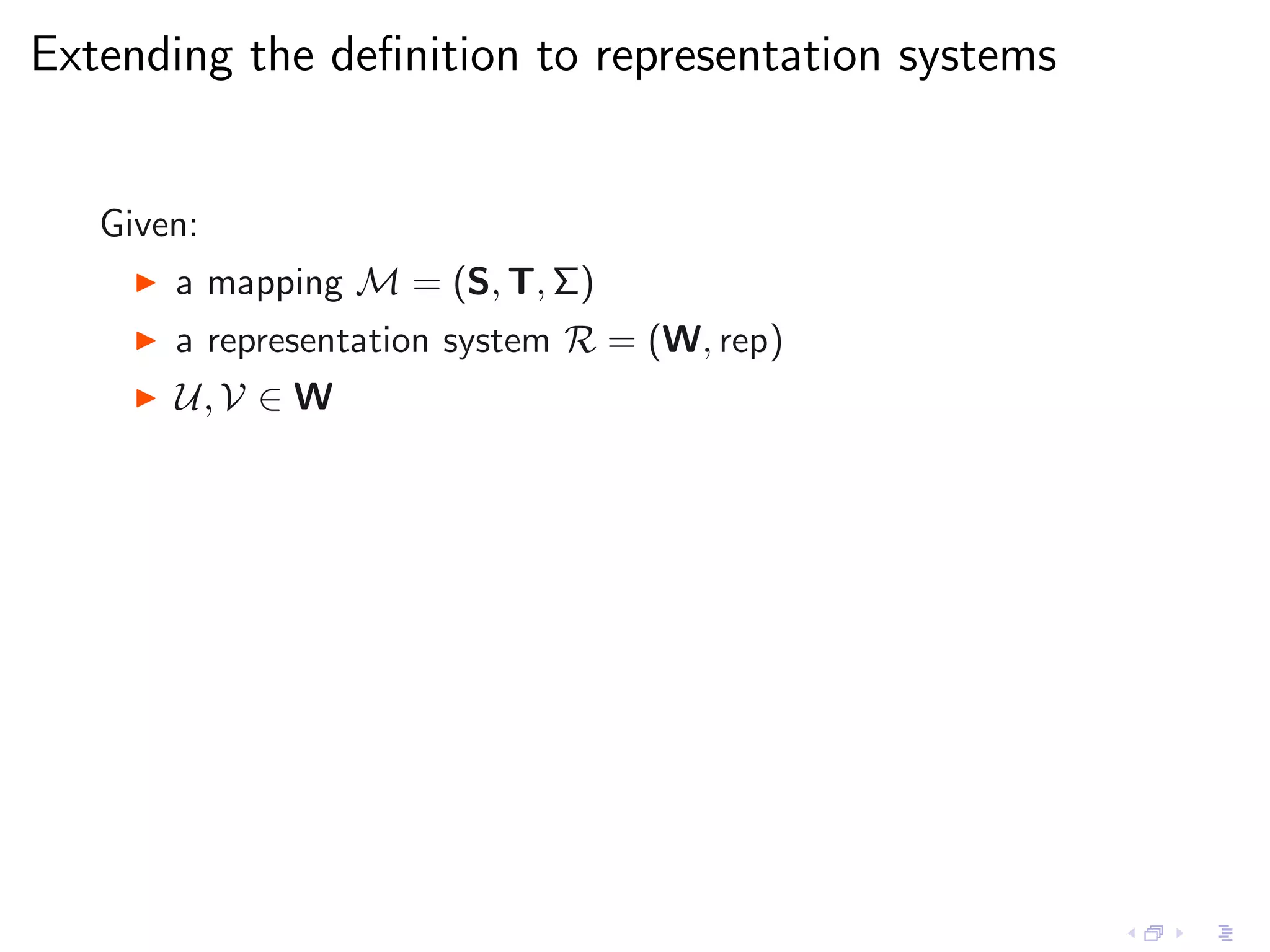 Extending the deﬁnition to representation systems


   Given:
     ◮   a mapping M = (S, T, Σ)
     ◮   a representation system R = (W, rep)
     ◮   U, V ∈ W
 