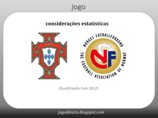 jogo considerações estatísticas (Qualificação Euro 2012) 