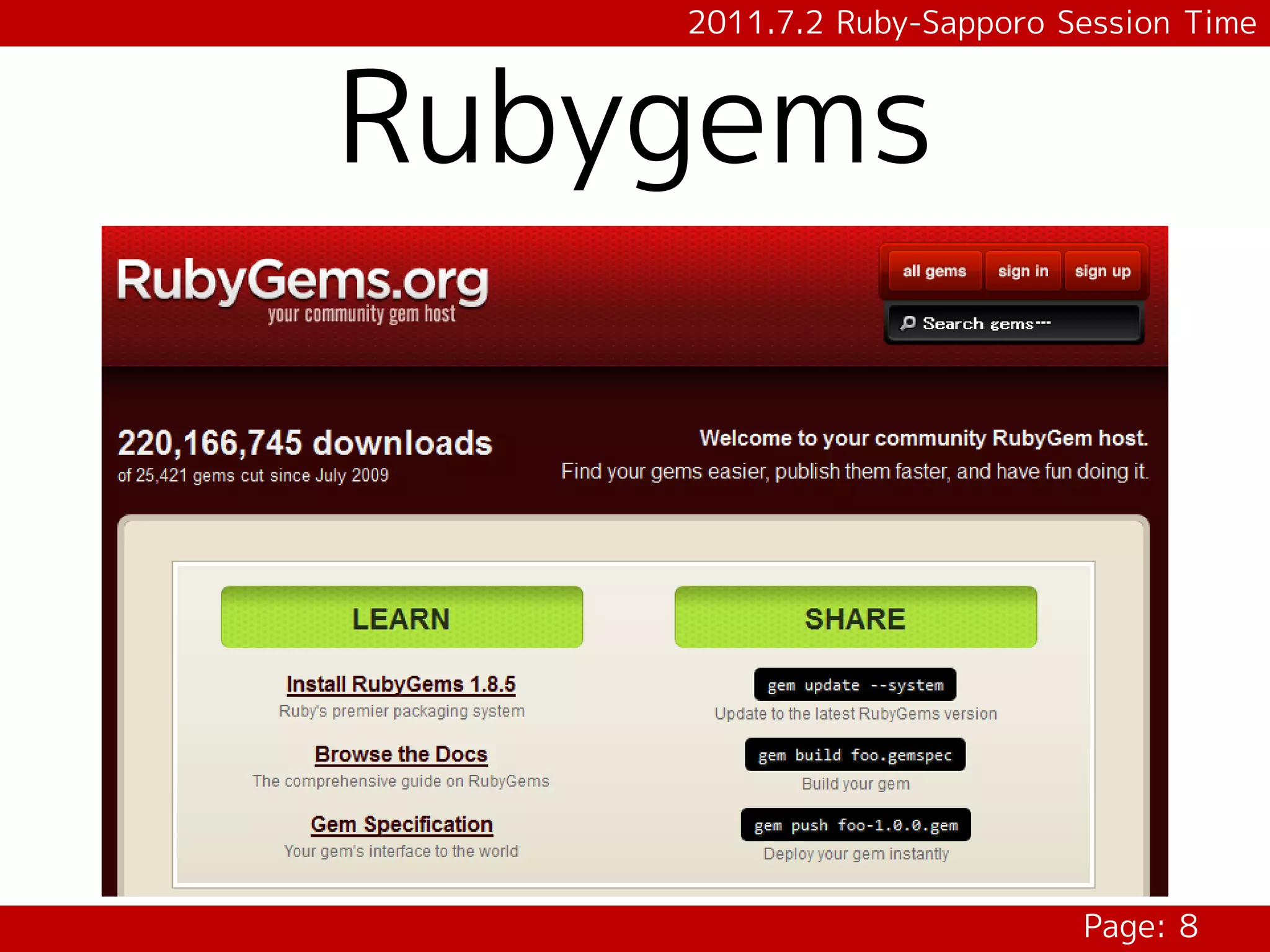 2011.7.2 Ruby-Sapporo Session Time



Rubygems




                           Page: 8
 