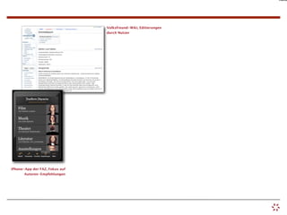 Auto




                                Volksfreund-Wiki, Editierungen
                                durch Nutzer




iPhone-App der FAZ, Fokus auf
       Autoren-Empfehlungen
 