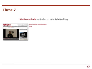 These 7

          Medientechnik verändert ... den Arbeitsalltag.

                   Neue Formate - Beispiel Video-
                   Blog
 