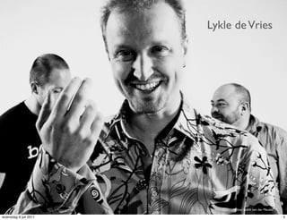 Lykle de Vries




                             foto: Judith van der Meulen

woensdag 6 juli 2011                                       3
 