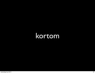 kortom



woensdag 6 juli 2011            31
 