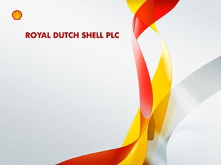 ROYAL DUTCH SHELL PLC




11   Copyright of Royal Dutch Shell plc   06/07/2011
 