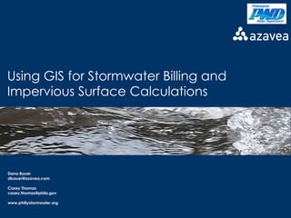 Using GIS for Stormwater Billing and Impervious Surface Calculations Dana Bauer [email_address] Casey Thomas [email_address] www.phillystormwater.org 