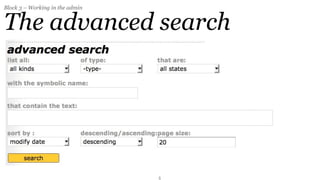Block 3 – Working in the admin


The advanced search




                                 5
 