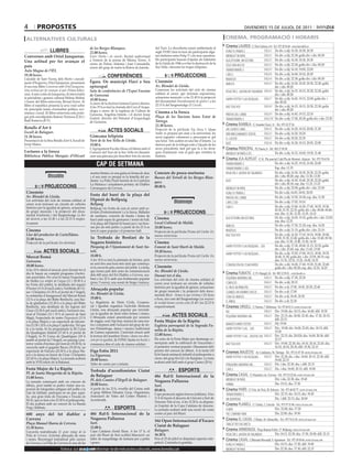 4         propostes                                                                                                                                                              divendres 15 de juliol de 2011

 alternatives culturals                                                                                                                                         cinema. programació i horaris
                                                                                                                                                               Cinema LAUREN C/ Pere Cabrera, 6-8 - Tel.: 973 20 54 48 - www.laurenfilm.es
                                                     de les Borges Blanques.                             del Turó. La descoberta estarà ambientada al
                     LLIBRES                         22.00 hores.                                        segle XVIII i farà reviure als participants algu-      Kung fu panda 2                    SALA 1    De div. a dij: 16.30, 18.30, 20.30
Converses amb Oriol Junqueras.                       Entre l’herba i els núvols. Recital audiovisual     nes històries entre Felip V i els seus opositors.      Midnight in paris                  SALA 1    De div. a dij: 22.30; golfa div. i dis: 00.30
                                                     a l’entorn de la poesia de Màrius Torres. A         Els participants hauran d’ajudar als habitants                                            SALA 2    De div. a dij: 16.30, 18.30, 20.30
Una actitud per fer avançar el                                                                           de la Lleida de 1946 a evitar la destrucció de la
                                                                                                                                                                blacKthorn: sin destino
                                                     càrrec de Dolors Aldomà i Joan Cornudella,                                                                 sólo una noche                     SALA 2    De div. a dij: 22.30; golfa div. i dis: 00.20
país                                                 actors del grup de teatre la Botera de Juneda.      Seu Vella i derrotar les tropes felipistes.
Aula Magna de l’IEI.                                                                                                                                            transforMers 3                     SALA 3    De div. a dij: 16.10, 19.00, 22.00
                                                                                                                                                                                                   SALA 4    De div. a dij: 16.00, 18.10, 20.20
19.30 hores.                                                       CONFERÈNCIES                                          PROJECCIONS                            cars 2
L’alcalde de Sant Vicenç dels Horts i eurodi-                                                                                                                   insidious                          SALA 4    De div. a dij: 22.30; golfa div. i dis: 00.30
putat d’Esquerra, Oriol Junqueras, presentarà        Ègara. De municipi Flavi a Seu                      Cinemón                                                                                   SALA 5    De div. a dij: 16.20, 18.20, 20.20, 22.20; golfa
                                                                                                                                                                aMigos
el seu nou llibre Converses amb Oriol Junqueras.     episcopal                                           Av. Blondel de Lleida.                                                                              div. i dis: 00.20
Una actitud per fer avançar el país (Viena Edici-    Sala de conferències de l’Espai Fassina             Comencen les activitats del cicle de cinema
                                                                                                                                                                resacón 2: ¡ahora en tailandia! SALA 6       De div. a dij: 16.15, 18.15, 20.20, 22.20; golfa
ons). A més a més de Junqueras, hi intervindrà                                                           solidari al carrer, que inclouen exposicions,                                                       div. i dis: 00.20
                                                     de Guissona
la periodista i gestora cultural Helena Moliné                                                           actuacions musicals i a les 21.45 h la projecció                                          SALA 7    De div. a dij: 16.45, 19.15, 22.00; golfa div. i
                                                     18.00 hores.                                        del documental Desenfocament de gènere i a les
                                                                                                                                                                harry potter y las relíquias...
i l’autor del llibre-entrevista, Bernat Ferrer. Al                                                                                                                                                           dis: 00.20
                                                     A càrrec de la doctora Gemma Garcia Llinares.       22.15 h del llargmetratge El Círculo.
llibre el republicà presenta la seva visió sobre     A les 19 h es farà la cloenda del Curs d’Arque-                                                            bad teacher                        SALA 8    De div. a dij: 16.15, 18.15, 20.30, 22.30; golfa
els principals temes d’actualitat política, eco-     ologia a càrrec de la regidora de Cultura de                                                                                                            div. i dis: 00.20
nòmica i social. El llibre-entrevista està prolo-                                                        Cinema a la fresca                                                                        SALA 9    De div. a dij: 16.45, 19.15, 22.10
                                                     Guissona, Angelina Infante, i el doctor Josep                                                              piratas del caribe
gat pels eurodiputats Ramon Tremosa (CiU) i          Guitart, director del Patronat d’Arqueologia        Plaça de les Nacions Sense Estat de                                                       SALA 10   De div. a dij: 17.00, 20.30; golfa div. i dis: 23.30
Raül Romeva (ICV).                                                                                                                                              transforMers 3
                                                     de Guissona.                                        Tàrrega.
                                                                                                                                                               Cinema RAMBLA C/ Anselm Clavé, 11 - Tel.: 973 23 27 26
                                                                                                         22.30 hores.
Retalls d’Art 4                                                                                                                                                                                    SALA 2    De div. a dij: 16.20, 18.10, 20.00, 21.50
Escull de Balaguer.                                                ACTES SOCIALS                         Projecció de la pel·lícula Toy Story 3. Quan
                                                                                                         Andy es prepara per anar a la universitat, les
                                                                                                                                                                un cuento chino
                                                                                                                                                                win win (ganaMos todos)            SALA 3    De div. a dij: 16.20, 18.20
21.30 hores.                                         Gimcana felipista                                   seves joguines comencen a preocupar-se pel                                                SALA 3    De div. a dij: 20.20, 22.30
                                                                                                                                                                el castor
Presentació de la fitxa Retalls d’art 4. Escull de   Turó de la Seu Vella de Lleida.                     seu futur. Tots acaben en una llar d’infants. La
Josep Mateu.                                                                                                                                                    blitz                              SALA 4    De div. a dij: 16.30, 18.15, 20.05, 22.00
                                                     19.00 h.                                            darrera part de la trilogia està a l’alçada de les
                                                     L’Agrupament Escolta Alosa col·labora amb el        seves precedents, tant pel que fa a les tècni-        Cinema PRINCIPAL Pl/ Paeria, 8 - Tel.: 902 17 09 38
Lectures a la fresca                                 Consorci del Turó de la Seu Vella tot dinamit-      ques d’animació com al guió que vertebra la            Midnight in parís (cat)                      De div. a dij: 16.15, 18.00, 19.50, 21.40
Biblioteca Pública Marquès d’Olivart                 zant una gimcana per descobrir tots els racons      història.
                                                                                                                                                               Cinema JCA ALPICAT C/ K. Pla parcial 2 del Pla de Montsó. Alpicat - Tel.: 973 70 63 50
                                                          CAP DE SETMANA                                                                                        transforMers 3                               De div. a dij: 16.25, 19.10, 21.00, 22.00
                                                                                                                                                                                                             Esp. diu: 11.35
                                                                                                                                                                transforMers 3 (3d)
                                                     nostres bèsties, és una guita en forma de drac      Concurs de pesca nocturna                              resacón 2 ¡ahora en tailandia!               De div. a dij: 16.30, 18.30, 20.30, 22.25; golfa
                   Dissabte                          i el seu nom ve perquè és la femella del po-        Basses del Terrall de les Borges Blan-                                                              div. i dis: 00.20; esp. diu: 11.50, 13.50
                                                     llastre. La Polla l’hem heretat de la Confraria                                                            blitz                                        De div. a dij: 16.50, 18.40, 20.30, 22.20; golfa
                                                                                                         ques.                                                                                               div. i dis: 00.10; esp. diu: 11.35, 13.25
                                                     La Matraca i actualment pertany als Diables
                PROJECCIONS                          Carranquers de Cervera.                             00.00 h.                                               Midnight in paris                            De div. a dij: 22.00; golfa div. i dis: 23.50
 Cinemón                                                                                                                                                        Kung fu panda 2                              De div a dij: 16.05, 18.05, 20.05
 Av. Blondel de Lleida.                              Festa del barri de la plaça del
                                                                                                                                                                piratas del caribe                           De div. a dij: 15.50, 18.30; esp. diu: 11.50
                                                     Dipòsit de Bellpuig
 Les activitats del cicle de cinema solidari al
 carrer avui inclouen un circuits de vehicles        Bellpuig                                                            Diumenge                               cars 2 (3d)                                  De div. a dij: 17.05, 19.10
 històrics per la igualtat de gènere, actuacions     Bellpuig viu l’estiu de cara al carrer amb ac-                                                             cars 2                                       De div. a dij: 15.40, 16.20, 17.45, 18.25, 19.50,
                                                                                                                                                                                                             20.30, 21.55, 22.35; golfa div. i dis: 00.00, 00.40;
 de grups musicals i la projecció del docu-
 mental Kindimuka i del llargmetratge La flor
                                                     tivitats d’entreteniment i a la fresca. Ballades                   PROJECCIONS                                                                          esp. diu: 11.30, 12.10, 13.35, 14.15
                                                     de sardanes, concerts de banda i festes de
 del desierto a les 21.45 i a les 22.15 h respec-                                                        Cinema                                                 blacKthorn (sin destino)                     De div. a dij: 16.05, 19.35; golfa div. i dis: 23.05;
                                                     barri amb sopar de germanor i sessió de ball.                                                                                                           esp. diu: 12.35
 tivament                                            A la plaça del Dipòsit hi haurà jocs i un bere-     Local Cultural de Maldà.
                                                                                                                                                                aMigos                                       De div. a dij: 17.50, 21.20; esp. diu: 14.20
                                                     nar per als més petits i a partir de les 21 h es    18.00 hores.
 Cinema                                              farà el sopar popular i el posterior ball.          Projecció de la pel·lícula Piratas del Caribe: En      insidious                                    De div. a dij: 21.15; golfa div. i dis: 23.10
 Llar del productor de Castelldans.                                                                      mareas misteriosas.                                    bad teacher                                  De div. a dij: 16.20, 17.10, 18.10, 19.00, 20.00,
 21.00 hores.                                        1a Trobada de Bestiari de la                                                                                                                            20.50, 21.50, 22.40; golfa div. i dis: 23.40, 00.30;
 Projecció de la pel·lícula Sin identidad.           Segarra històrica                                   Cinema                                                                                              esp. diu: 11.50, 12.40, 13.30, 14.30
                                                     Pàrquing de l’Ajuntament de Sant An-                Foment de Sant Martí de Maldà.                         harry potter y las relíquias... (3d)         De div. a dij: 17.30, 20.00, 21.15, 22.35; golfa
                                                                                                                                                                                                             div. i dis: 23.45; esp. diu: 11.45, 15.00
               ACTES SOCIALS                         tolí.                                               19.30 hores.
                                                                                                                                                                harry potter y las relíquias...              De div. a dij: 15.50, 17.00, 18.15, 18.50, 19.25,
 Mercat Romà                                         18.00 h.                                            Projecció de la pel·lícula Piratas del Caribe: En                                                   20.40, 21.50; golfa div. i dis: 23.05, 00.15; esp.
 Guissona.                                           A les 18 h es farà la plantada de bèsties, però     mareas misteriosas.                                                                                 diu: 11.35, 12.10, 13.25, 14.00, 14.35
                                                     no serà fins una hora més tard que comença-                                                                                                             De div. a dij: 16.00, 17.40, 19.20, 21.00, 22.40;
 10.00 hores.                                        rà la cercavila pels carrers del poble. La festa,   Cinemón                                                convención en cesar rápids
                                                                                                                                                                                                             golfa div. i dis: 00.20; esp, diu: 12.25, 14.25
 A les 10 h obrirà el mercat, però durant tot el     que forma part dels actes de commemoració           Av. Blondel de Lleida.
 dia hi haurà un complet programa d’activi-                                                                                                                    Cinema FUNATIC C/ Pi i Margall, 26 - Tel.: 902 12 59 02. - www.funatic.es
                                                     dels 600 anys del Fet Diabler a Cervera, aca-       Durant tot el dia.
 tats paral·leles. Per avui hi haurà l’espectacle    barà a les 22 h amb una botifarrada popular                                                                pequeñas Mentiras sin...           SALA 1    De div. a dij: 17.30, 22.30
 de titelles Les nimfes de l’aigua (11 i 18.30 h a                                                       Les activitats del cicle de cinema solidari al
                                                     (preu: 5 euros), una sessió de bingo i música.      carrer avui inclouen un circuits de vehicles           confucio                           SALA 1    De div. a dij: 20.15
 les Fonts del poble), la desfilada del seguici
 d’honor (11 h al nucli antic), l’arribada de Cè-                                                        històrics per la igualtat de gènere, actuacions        el fin es Mi principio             SALA 2    De div. a dj: 17.00, 18.45, 20.30, 22.40
                                                     Abraçada popular                                    de grups musicals i la projecció dels docu-
 sar i Cleòpatra (11.30 h al portal de l’Àngel),                                                                                                                cuando un hoMbre vuelve...         SALA 3    De div. a dj: 17.00
                                                     Av. Blondel de Lleida.                              mentals Block - Somos lo que vivimos i De lluna
 la cerimònia d’inauguració del Mercat Romà                                                                                                                     cena de aMigos                     SALA 3    De div. a dj: 18.45, 20.30
 (12 h a la plaça del Bisbe Benlloch), una llui-     19.00 h.                                            a lluna, així com del llargmetratge Las mujeres
                                                     La Regidoria de Drets Civils, Coopera-              de verdad tienen curvas a les 21.45 i les 22.15 h      el árbol                           SALA 3    De div. a dj: 22.30
 ta de gladiadors (12.30 h a la plaça del Bisbe
 Benlloch), una desfilada de les legions del         ció i Igualtat organitza l’activitat Abracem        respectivament.                                       Cinemes URGELL C/ Navarra, 7. Mollerussa - Tel.: 973 60 03 13. www.circusa.com
 Cèsar (12.30 h pel nucli antic), l’actuació mu-     Lleida, una abraçada popular per reivindi-                                                                                                    SALA 1 Div: 19.00; dis: 18.15; diu: 16.00; dill: 19.30
                                                                                                                                                                rio
 sical al Viridari (13 i 19 h al carreró de Sant     car la igualtat de drets entre homes i dones.
 Magí), l’espectacle de teatre Degustació (13 h      L’Abraçada estarà amenitzada per sessions
                                                                                                                       ACTES SOCIALS                            pequeñas Mentiras sin...           SALA 1 Div: 22.15; dis: 20.00, 22.45; diu: 17.30, 20.15;
                                                                                                                                                                                                          dill: 22.15
 a la plaça Major) o un espectacle de falcone-       de reggae, soul, hip-hop, música de casa nos-       Festa Major de la Ràpita
 ria (13.30 i 20 h a la plaça Capdevila). Pel que    tra i comptarà amb l’actuació del grup de do-                                                              Marató harry potter                SALA 2 Dij: 19.00
                                                                                                         Església parroquial de la Sagrada Fa-
 fa a la tarda, hi ha programada la III Cursa        nes Ochamboga, dansa i musica tradicional                                                                  harry potter y las... (3d)         SALA 2 Div.: 19.00; dis: 18.00, 22.45; diu: 18.15; dill:
                                                                                                         mília de la Ràpita.                                                                              19.30
 de Quadrigues Infantil (17.45 h al portal de        de Guinea equatorial. L’activitat clourà amb
 l’Àngel), la IV Cursa de Quadrigues (18 h           la lectura del manifest Homes i dones ens abra-     12.00 hores.                                           harry potter y las... (digital hd) SALA 2 Div: 22.15; dis: 20.020; diu: 16.00, 20.30; dill:
 també al portal de l’Àngel), un passeig i pos-      cem per la igualtat, de l’ONG Ajuda en Acció, i     Els actes de la Festa Major per diumenge co-                                                     22.15
 terior venda d’esclaus pel mercat (18.30 h), la     s’emmarca dins el cicle de cinema solidari.         mençaran amb la celebració de l’eucaristia i           bad teacher                        SALA 3 Div: 19.00, 22.30; dis: 18.10, 20.10, 22.45; diu:
 cercavila amb el gegantó Bacus (19.30 h), un                                                            el posterior vermut popular i lliurament dels                                                    16.10, 18.10, 20.10; dill: 19.30, 22.15
 espectacle de Falcons (20.30 h a la plaça Ma-       Figa Estiu 2011                                     premis del concurs de dibuix. A la tarda (18          Cinemes MAJÈSTIC Av. Catalunya, 54. Tàrrega - Tel.: 973 31 07 30. www.circusa.com
 jor) o la dansa en honor de Cèsar i Cleòpatra       La Figuerosa.                                       h) hi haurà animació infantil al poliesportiu a
                                                                                                         càrrec del grup En Gil i els Rataplan. La festa        harry potter y las relíquias...    SALA 1 Div: 22.30; dis. i diu: 18.00, 20.15, 22.30; dill:
 (21.45 h a la plaça Major). La jornada acabarà      20.00 hores.                                                                                                                                         19.00, 22.15
 amb la XVII edició de la Bakanal.                                                                       acabarà amb ball amb el grup Casino (20 h).
                                                     Taller de contes per a infants.                                                                            perqueñas Mentiras sin...          SALA 2 Div. i dis: 22.30; diu. i dill: 22.15
 Festa Major de La Ràpita                            Trobada d’acordionistes Ciutat                                         ESPORTS                             cars 2                             SALA 2 Dis. i diu: 18.00, 20.15; dill: 19.00
 Pl. de Santa Margarida de la Ràpita.                                                                                                                          Cinema CASAL C/ Hospital, s/n. Cervera - Tel.: 973 53 22 64. www.circusa.com
 11.00 hores.                                        de Balaguer                                         48è Ral·li Internacional de la
                                                     Pl. dels Comtes d’Urgell de Balaguer.                                                                      Midnight in paris                            Div. i dis: 22.30; diu: 19.45
 La jornada començarà amb un concurs de                                                                  Noguera Pallaresa
                                                     20.00 hores.                                                                                               hanna                                        Dis: 19.15; diu: 17.30
 dibuix, però també es podrà visitar una ex-                                                             Sort.
 posició de fotografies antigues del poble a la      A partir de les 23 h, revetlla del Carme amb        09.00 h.                                              Cinema PARÍS C/ Ctra. de Torà, 28. Solsona - Tel.: 973 48 02 77. www.circusa.com
 Llar de Jubilats, participar en un parc aquà-       el grup Militon Dinamic Grup. Organitzen;                                                                                                               Div: 22.15; dis: 18.15; diu: 19.30
                                                                                                         Copa promoció aigües braves (eslàlom). A les           transforMers 3
 tic, una gran festa de l’escuma o l’escala en       Associació de Veïns del Centre Històric i
                                                                                                         11 h hi haurà el descens de Llavorsí a Sort de         sin identidad                                Dis. i dill: 22.15; diu: 20.00
 Hi-Fi, que es farà a les 23.30 h al poliesportiu.   Acordeonik.
                                                                                                         Veterans Tots al riu. A les 12.30 h, es disputa-
 El dia acabarà amb un concert de La Banda                                                                                                                     Cinema PLANELL C/ Lleida, 2. Linyola - Tel.: 973 57 51 88. www.circusa.com
                                                                                                         rà l’esprint de la Copa Catalana de descens.
 Puig i Kibbuts.                                                        ESPORTS                          La jornada acabarà amb una sessió de conta             x-Men                                        Div: 22.00; diu: 17.30
 600 anys del fet diabler a                          48è Ral·li Internacional de la                      contes al parc del Riuet.                              the coMpany Men                              Dis: 22.00; diu: 19.50
 Cervera                                             Noguera Pallaresa                                                                                         Cinema EL CASAL C/Major, 36. Almacelles - Tel.: 973 74 23 45. www.circusa.com
                                                                                                         16è Open Internacional d’Escacs
 Plaça Manuel Ibarra de Cervera.                     Sort.                                                                                                      tancat per vacances
 11.30 hores.                                        12.00 h.                                            Ciutat de Balaguer
                                                                                                         Balaguer.                                             Cinema ARMENGOL Plaça Ramon Folch, 17. Bellpuig. www.circusa.com
 Cercavila teatralitzada El gran viatge de la        Copa Catalana d’estil lliure. A les 17 h, el
 Polla de Cervera. Activitat adreçada als nens       parc del Riuet de Sort acollirà Mascara’t, un       16.30 h.                                               resacón 2 ¡ahora en tailandia!               Dis: 18.15, 22.30; diu: 17.30, 20.00; dill: 22.15
 i nenes. Recorregut teatralitzat pels carrers       taller de maquillatge de fantasia per a petits      Fins al 25 de juliol es disputarà aquesta com-        Cinema CASAL C/Baixada Mercadal, 9. Agramunt - Tel.: 973 39 00 64. www.circusa.com
 de Cervera. La Polla de Cervera és una de les       i grans.                                            petició. L’entrada és gratuïta.                                                                     Dis: 18.15; diu: 17.30; dill: 19.00
                                                                                                                                                                Kung fu panda 2
                              Entra a   BONDIA vols informar-te de més actes culturals, www.bondia.cat
                                             si cat                                                                                                             Midnight in paris                            Dis: 22.30; diu: 17.30; dill: 22.15
 