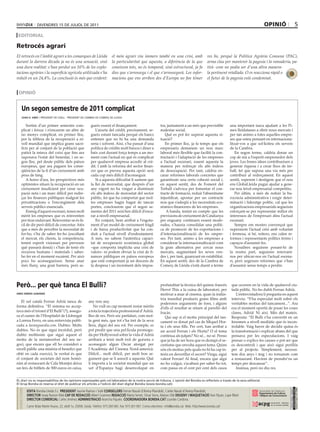 divendres 15 de juliol de 2011                                                                                                                                                 opinió                       5
 editoRial

Retrocés agrari
El retrocés en l’àmbit agrari a les comarques de Lleida                            el món agrari viu immers també en una crisi, amb                              res bo, perquè la Política Agrària Comuna (PAC),
durant la darrera dècada ja no és una sensació, sinó                               la particularitat que aquesta, a diferència de la que                         arma clau per mantenir la pagesia i la ramaderia, pa-
una dura realitat: s’han perdut un 16% de les explo-                               coneixem tots, no és temporal, sinó estructural, ja fa                        tirà -com no podia ser d’una altra manera-
tacions agràries i la superfície agrícola utilitzada s’ha                          dies que s’arrossega i el que s’arrossegarà. Les infor-                       la pertinent retallada. O es reacciona ràpid o
reduït en un 24,4%. La conclusió és més que evident:                               macions que ens arriben des d’Europa no fan témer                             el futur de la pagesia està condemnat.


 opinió


      Un segon semestre de 2011 complicat
      joan h. simó / president de coell - president de cambra de comerç de lleida


         Sortim d’un primer semestre com-                        gueix essent el finançament.                             tos, juntament a un més que previsible               una important tasca ajudant a les Pi-
     plicat i feixuc i n’encarem un altre de                        L’aixeta del crèdit, precisament, se-                 malestar social.                                     mes lleidatanes a obrir nous mercats i
     no menys complicat, en primer lloc,                         gueix estant tancada perquè els bancs                       Què es pot fer superar aquesta si-                per tan animo a totes aquelles empre-
     per la feblesa de la recuperació a ni-                      entenen que no hi ha una demanda                         tuació?                                              ses que esteu pensant en internaciona-
     vell mundial que implica grans sacri-                       seria i solvent. Així, s’ha passat d’una                    En primer lloc, ja fa temps que els               litzar-vos a que sol·liciteu els serveis
     ficis per al conjunt de la població que                     política de crèdits molt baixos i diner a                empresaris demanem un nou marc                       de la Cambra.
     patirà la minva del coixí que fins ara                      baix cost durant força temps a un mo-                    laboral més flexible que faciliti la con-                En segon terme, caldria donar un
     suposava l’estat del benestar, i en se-                     ment com l’actual en què és complicat                    tractació i l’adaptació de les empreses              cop de mà a l’esperit emprenedor dels
     gon lloc, pel deute públic dels països                      per qualsevol empresa accedir al crè-                    a l’actual escenari, essent aquesta la               joves. Les bones idees contribueixen a
     europeus, que ara paguen les conse-                         dit. I amb la reforma del sector finan-                  manera per redreçar els alts índexs                  generar riquesa i a crear llocs de tre-
     qüències de la fi d’un creixement amb                       cer que es preveu aquesta opció serà                     de desocupació. Per tant, caldria en-                ball, fet que suposa una via més per
     peus de fang.                                               cada cop més difícil d’aconseguir.                       carar reformes laborals concretes que                contribuir al redreçament. En aquest
         A hores d’ara, les perspectives més                        Si a aquesta dificultat li sumem que                  garantissin una certa cohesió social i,              sentit, esperem i desitgem que el nou
     optimistes situen la recuperació en un                      la llei de morositat, que després d’un                   en aquest sentit, des de Foment del                  ens GlobaLleida pugui ajudar a gene-
     creixement insuficient per crear ocu-                       any vigent no ha vingut a disminuir                      Treball s’advoca per fomentar el con-                rar nou teixit empresarial competitiu.
     pació neta i un marc difícil per redre-                     els alts índexs de morositat del sector                  tracte de formació, reduir l’absentisme                  Per últim, a més de reduir la bu-
     çar les finances públiques malgrat les                      públic, fet que ha comportat que mol-                    injustificat, apostar per un contracte               rocràcia administrativa i exigir deter-
     privatitzacions o l’encongiment dels                        tes empreses hagin hagut de tancar                       nou que s’adeqüi a les necessitats eco-              minació i lideratge polític, cal que les
     serveis públics essencials.                                 portes, conclourem que el segon se-                      nòmico-financeres de les empreses.                   organitzacions empresarials segueixin
         Enmig d’aquest escenari, tenen molt                     mestre del 2011 serà ben difícil d’enca-                     A banda, tenint en compte que les                esforçant-se per representar millor els
     mèrit les empreses que es reinventen                        rar a nivell empresarial.                                previsions de creixement de Catalunya                interessos de l’empresari dins l’actual
     per tirar endavant. Reinventar-se és fà-                       En conjunt, hem arribat a l’esgota-                   per enguany continuen essent mode-                   escenari.
     cil de dir però difícil de concretar. Atès                  ment d’un model de creixement fràgil                     rades, s’hauria consolidar una políti-                   Sempre em mostro convençut que
     que a més de percebre la necessitat de                      i de baixa productivitat que ha con-                     ca de promoció de les exportacions i                 superarem l’actual crisi amb voluntat
     fer-ho, s’ha de saber fer-ho (escoltant                     duit a l’actual nivell d’endeutament.                    d’internacionalització de les empre-                 i fermesa, si bé, reitero, ens calen re-
     el mercat, els clients, la competència,                     A més, no sabem l’autèntica capaci-                      ses. Per tant, animo a les empreses a                formes i representants polítics ferms i
     tenint esperit visionari per preveure                       tat de recuperació econòmica global                      considerar la internacionalització com               capaços d’assumir-les.
     què passarà demà) i s’han de tenir els                      –que comporta implícita una crisi de                     la gran alternativa per cercar nous                      Nosaltres seguirem posant-hi de
     recursos humans i materials i saber-                        valors– ni podem obviar la crisi de fi-                  mercats, augmentant les seves ven-                   la nostra part, seguirem renovant-
     ho fer en el moment escaient. Per això                      nances públiques en països europeus                      des i, per tant, guanyant en estabilitat.            nos per ubicar-nos en l’actual escena-
     pocs ho aconsegueixen. Sense anar                           que està comportant ja un descens de                     En aquest sentit, des de la Cambra de                ri, però urgeixen reformes que s’han
     més lluny, una gran barrera, però se-                       la despesa i un increment dels impos-                    Comerç de Lleida s’està duent a terme                d’assumir sense temps a perdre.




però... per què tanca el Bulli?                                                                                           profunditat la tècnica del químic francès
                                                                                                                          Hervé This a la cuina de laboratori, per
                                                                                                                                                                               que ocorren en la vida de qualsevol ciu-
                                                                                                                                                                               tadà públic. No ho dubti Ferran Adrià.
enric ribera gabandé                                                                                                      motivar a anar al cinema, quan la indús-                 L’entrevistadora li pregunta en aquest
                                                                                                                          tria mundial produeix grans films amb                interviu: “S’ha especulat molt sobre els
   El xef català Ferran Adrià tanca de                         any rere any.                                              poderosos arguments de fons, i alguns                veritables motius del tancament...”. Ara
forma definitiva. “El sistema no accep-                            No vull en cap moment restar mèrits                    d’ells el resultat se situen al pavelló del          era el moment oportú de posar les coses
tava més el triomf d’El Bulli”(?), assegu-                     a tota la trajectòria professional d’Adrià.                fracàs.                                              clares, Adrià! Ni així. Més del mateix.
ra el cuiner de l’Hospitalet de Llobregat                      Res de res. Però sóc partidari, com mol-                      Qui sap si el motiu principal del tan-            Resposta: “El Bulli s’ha convertit en un
a Lorena Ferro, en una entrevista publi-                       ta gent més, que tot s’ha tret de la seva                  cament ve donat pel cas de Miquel Hor-               fenomen a nivell mediàtic que és incon-
cada a lavanguardia.com. Dubtes. Molts                         llera, digui del seu rol. Per exemple, es                  ta i els seus fills. Per cert, han arribat a         trolable. Vaig haver de decidir quina és
dubtes. No és que sigui incrèdul, però                         pot predir que una pel·lícula promogu-                     un acord Ferran i els Horta? O el tema               la transformació i explicar abans del que
dubto moltíssim que sigui aquest el                            da per Hollywood sobre la vida d’Adrià                     continua als jutjats? No sé... no sé. Penso          pensava per les especulacions. I vaig
motiu de la metamorfosi del seu ne-                            arribarà a tenir molt èxit de guixeta o                    que ja ha de ser hora que es destapi el se-          pensar o explico les causes o pot ser que
goci, que encara que ell ho consideri a                        aconseguir algun Oscar atorgat per                         cretisme que envolta aquest tema. Quins              es descontroli i que això sigui perillós
nivell públic una misèria el benefici que                      l’Acadèmia del Cinema Nord-americà.                        són els motius pels quals no hi ha cap in-           per al projecte. Simplement, necessi-
obté en cada exercici, la veritat és que                       Difícil... molt difícil, per molt bon ar-                  terès en desvetllar el secret? Vinga, sigui          tem dos anys i mig i no tornarem com
el conjunt de societats del nom homò-                          gument que se li associï a aquesta. Què                    valent Ferran! Al final, encara que algú             a restaurant. Havíem de prendre’ns un
nim al restaurant de Cala Montjoi deixa                        li importa a la societat mundial que un                    no ho vulgui, s’acabarà per saber-ho tot,            temps per descansar”.
un feix de bitllets de 500 euros en caixa,                     xef d’Espanya hagi desenvolupat en                         com passa en el cent per cent dels casos                 Insinua, però no diu res.


el diari no es responsabilitza de les opinions expressades pels col.laboradors de la nostra secció de tribuna. l´opinió del bondia es reflecteix a través de la seva editorial.
el Grup bondia es reserva el dret de publicar els articles a l’edició del diari digital bondia (www.bondia.cat).
 diRectoRi




                                                                                                                                                                                                                     dipòsit legal l-61-2006
                                                                                                                                                                                                                      control de pGd




             ediTa Bondia Lleida S.L. PresidenT Jaume Ramon i Solé conseLLers Ferran Naudi d’Areny-Plandolit, Carles Naudi d’Areny-Plandolit,
                                                                                                                                                                                                                      issn 1886 - 6883




             direcTor Josep Ramon Ribé caP de redacció Albert Guerrero redacció Marta Serret, Omar Serra, Marian Ollé dissenY i maQUeTació Xavi Pijuan, Lupe Ribot
             direcTor comerciaL Carles Jiménez adminisTració Arancha Pajuelo. coordinadora bondia.caT Lourdes Cardona.
             Carrer Bisbe Martín Ruano, 22, altell 1a. 25006. Lleida. Telèfon: 973 260 065. Fax: 973 261 067. Correu electrònic: info@bondia.cat Web: http://www.bondia.cat/
 