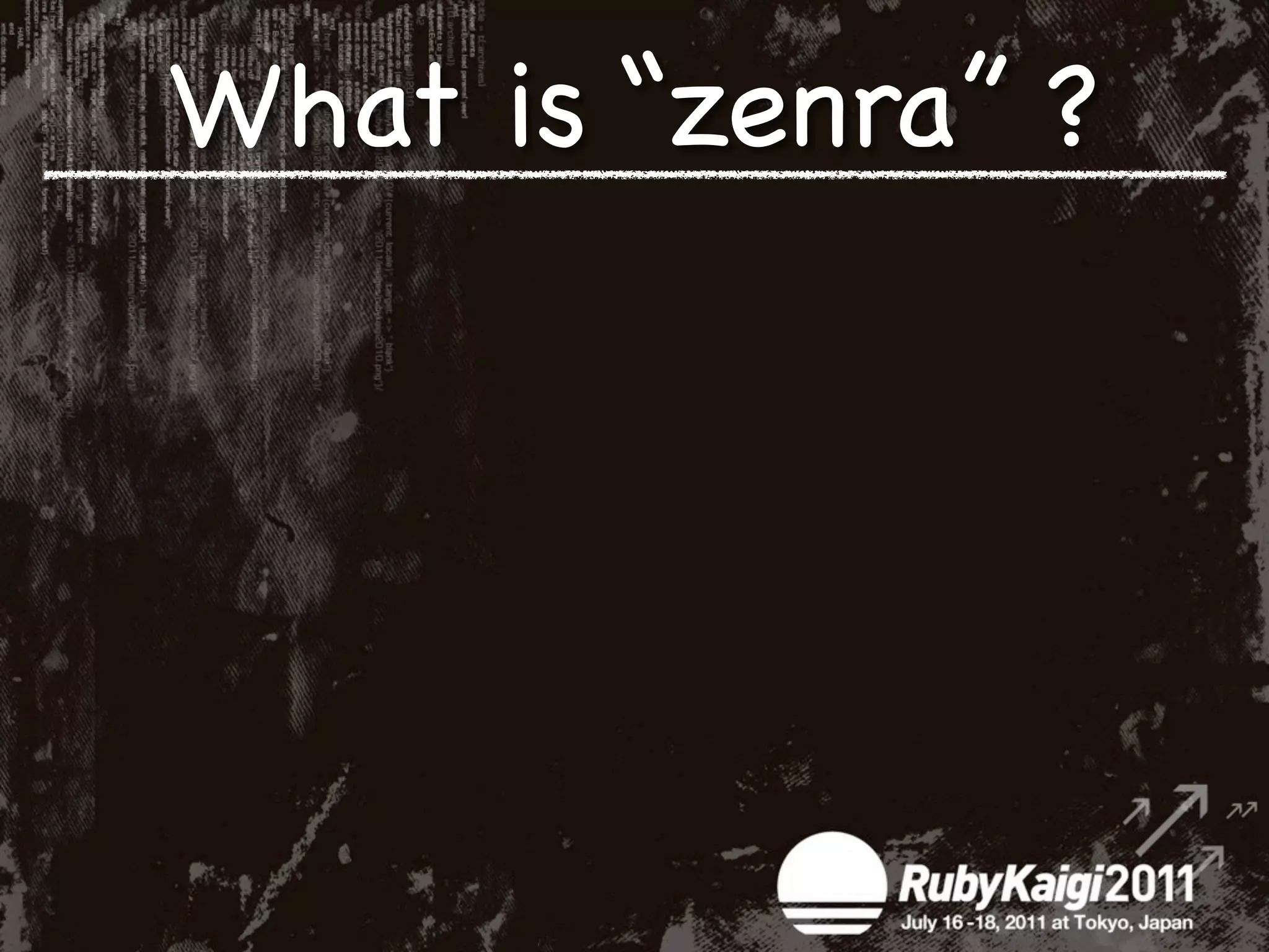 What is “zenra” ?
 