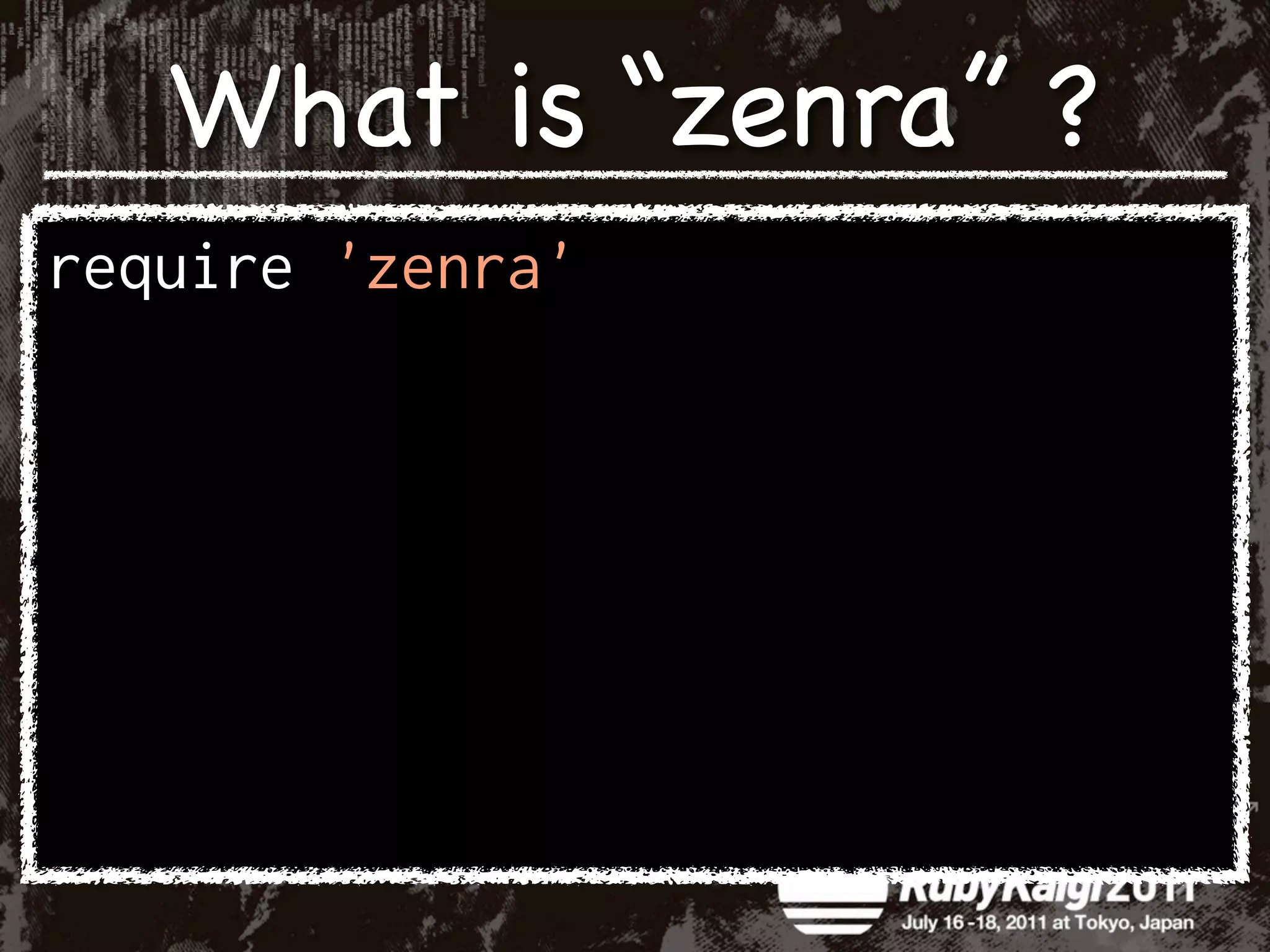 What is “zenra” ?
 