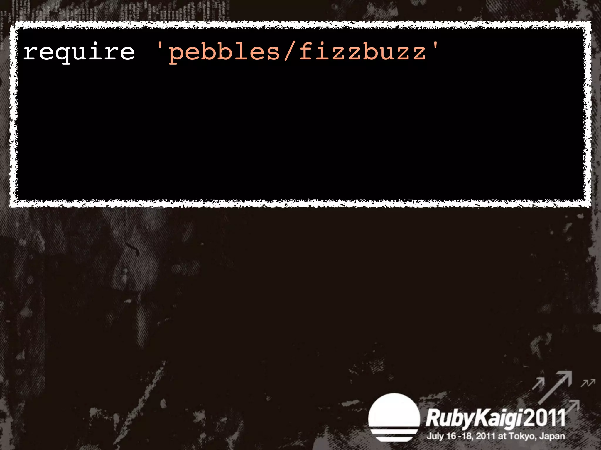 require 'pebbles/fizzbuzz'
 