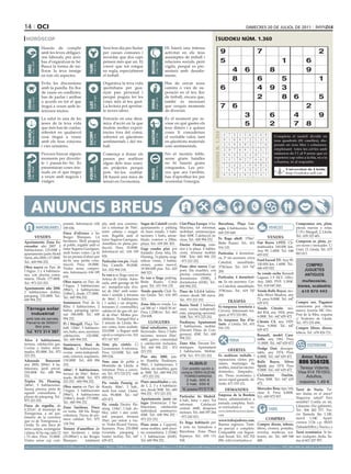 14 oci                                                                                                                                                                                                                                                      dimecres 20 de juliol de 2011

 horòscop                                                                                                                                                                                                                       sudoku núm. 1.360
                                     Hauràs de complir                                                    Serà bon dia per lluitar                                            Hi haurà una intensa
                                     amb les teves obligaci-                                              per causes comunes i                                                activitat en els teus                                    9                           7                                            2
                                     ons laborals, per això,                                              recordar que dos caps                                               assumptes de treball i
                                     has d’organitzar-te bé.                                              pensen més que un. Et                                               relacions socials, però                                  5                                             1                6




                                                                                                                                                 BEssons
          21 març - 20 abril




                                                                                  21 abril - 21 maig




                                                                                                                                                        22 maig - 21 juny
                                     Busca la forma de mi-                                                convé que tot estigui                                               vigila, perquè es pre-




                                                                            TAurE
  ÀriEs




                                     llorar la teva imatge                                                en regla, especialment                                              sentarà amb desafia-                                                 4       6                   8                      9
                                     en tots els aspectes.                                                el treball.                                                         ments.
                                                                                                                                                                                                                                                   8               6                 5                          1
                                     Evita les discussions                                                Organitza la teva vida                                              Has de cercar nous
                                     amb la parella. En lloc                                              quotidiana per gua-                                                 camins o vies de su-                                     6                           4           9     3
                                     de caure en conflictes,                                              nyar pau personal i                                                 peració en el teu lloc
                                     has de parlar i arribar
                                                                                  24 juliol - 23 agost
                                                                                                          perquè puguis fer les                                               de treball, encara que,                                                              2                 8        6                 5
          22 juny - 23 juliol




                                                                                                                                                        24 agost - 23 set.
  crAnc




                                     a acords en tot el que                                               coses més al teu gust.                                              també és necessari




                                                                                                                                                 VErGE
                                                                            llEÓ


                                     tingui a veure amb in-                                               La lectura pot aportar-                                             que cerquis moments                                      7           6                                                  2
                                     teressos mutus.                                                      te noves idees.                                                     de diversió.

                                     La salut és una de les                                               Entraràs en una dinà-                                               És el moment per re-
                                                                                                                                                                                                                                                           3                   6              4
                                                                                                                                                                                                                                           Artiﬁcial Intelligence Research Group. University of Lleida
                                                                                                                                                                                                                                                                                                                9
                                     àrees de la teva vida                                                mica d’acció en la que                                              visar en què gastes els                                                      5                   2              7       8
                                     que més has de cuidar,                                               tindràs moltes experi-                                              teus diners i a quines
                                                                                                                                                                                                                                                Solution #0 [17/07/2011]           Solution #1 [17/07/2011]
  BAlAnÇA




                                                                                                                                                 sAGiTAri
          24 setembre - 23 oct.




                                     sobretot en qualsevol                                                ències fora del comú,                                               coses li concedeixes




                                                                                                                                                                                                                      solucions n. 1.359
                                                                            EscorpÍ




                                                                                                                                                        23 nov. - 21 des.
                                                                                                                                                                                                                                            4    7 3 1 5 6 2 8             9     4 8 3 6 7 2 1dividit en   9 5
                                                                                  24 oct. - 22 nov.




                                     cosa tingui a veure                                                  sobretot en qüestions                                               el veritable valor, tant                                                                          Completa el taulell
                                     amb els teus ronyons                                                 sentimentals i del tre-                                             en qüestions materials                                        9    1 6 8 7 2 5 3             4    nou 6 1 3 9 8 caselles), dis-
                                                                                                                                                                                                                                                                                 5 quadrats (81 7 2 4
                                     i vies urinàries.                                                    ball.                                                               com sentimentals.                                             2    5 8 4 9 3 1 7             6    posats en nou files i3 columnes,
                                                                                                                                                                                                                                                                                 2 7 9 4 1 5               6 8
                                                                                                                                                                                                                                            3    9 7 6 8 1 4 5             2    emplenant 5 totes 7 6 4 1amb
                                                                                                                                                                                                                                                                                 3 9 2         8   les cel·les
                                     Procura buscar alguns                                                Comença a donar els                                                 No et mostris feble,                                          6    8 2 5 3 4 9 1             7    números de l’1 al49 sense que es
                                                                                                                                                                                                                                                                                 6 1 8 9 2             5 7 3
                                     moments per divertir-                                                passos per realitzar                                                sense grans batalles                                                                              repeteixi cap xifra a la fila, ni a la
                                                                                                                                                                                                                                            5    4 1 9 2 7 8 6             3     7 4 5 1 3 6 2 8 9
                                     te i passar-ho bé. Es                                                algun dels teus somi-                                               no hi hauria grans                                                                                columna, ni al requadre.
 cApricorn




                                                                                                                                                                                                                                            7    2 4 3 1 8 6 9             5     9 5 6 2 4 3 8 1 7
                                     presentaran coses inu-                                               ats projectes perquè                                                conquestes. Les pro-
                                                                                  21 gener - 19 febrer




                                                                                                                                                        20 febrer - 20 març
         22 des. - 20 gener




                                                                                                                                                                                                                                                                                 8 3 Universitat de 5 2
                                                                                                                                                                                                                                                                                        4 7 6 1 9 Lleida
                                                                            AQuAri




                                                                                                                                                                                                                                            1    6 5 7 4 9 3 2             8
                                                                                                                                                 pEiXos



                                     suals en el que tingui                                               pots fer-los realitat.                                              ves que ara t’arribin,
                                                                                                                                                                                                                                            8    3 9 2 6 5 7 4             1     1 2 http://sudoku.udl.cat
                                                                                                                                                                                                                                                                                        7 8 5 9 4 3 6
                                     a veure amb negocis i                                                Hi haurà una mica de                                                has d’aprofitar-les per
                                     viatges.                                                             tensió en l’economia.                                               reorientar l’energia.
                                                                                                                                                        Solution #2 [17/07/2011]                                                                                                   Solution #3 [17/07/2011]
                                                                                                                                                      4 6 1 5 9 8 3 7                                                                                                      2     2 7 5 4 8 1 3 6 9
                                                                                                                                                      2 5 8 1 7 3 6 9                                                                                                      4     4 6 1 9 5 3 2 8 7



        Anuncis BrEus
                                                                                                                                                      7 3 9 4 6 2 8 1                                                                                                      5     8 9 3 2 6 7 4 5 1
                                                                                                                                                      6 9 2 7 8 4 1 5                                                                                                      3     6 1 9 7 2 5 8 3 4
                                                                                                                                                      5 7 4 9 3 1 2 6                                                                                                      8     7 5 8 1 3 4 6 9 2
                                                                                                                                                      1 8 3 6 2 5 9 4                                                                                                      7     3 2 4 6 9 8 7 1 5
                                                                                                                                                      9 2 6 3 5 7 4 8                                                                                                      1     9 4 2 3 1 6 5 7 8
                                                   promís. Informació: 636 pla, amb una construc- Segur de Calafell vendo Clot-Plaça Europa: 4 ha- Barcelona, Plaça Les- 7 2
                                                                                                                                                      3 1 5 8 4 9                                                                                                          6     1 8 6 5 Compramos oro, plata,
                                                                                                                                                                                                                                                                                              7 2 9 4 3
                                  IMMOBILIÀRIES    189 656.                ció a reformar de 70m , apartamento y párking bitacions, tot reformat, seps, 4 habitacions. Tel.:
                                                                                                2
                                                                                                                                                                                                                                                                             VEHICLES        piezas nuevas y rotas.
                                                   Finca d’oliveres a les  entre cabana i magat- en buen estado, 3 habi- mobiliari seminou/qua- 6008 4849. 2 1 6 5 3
                                                                                                                                                       235
                                                                                                                                                             7                                                                                                             9     5 3 7 8 C/ Pi i Margall,6 Lleida.
                                                                                                                                                                                                                                                                                              4 9 1 2 2,
                            VENDES                 Borges Blanques, 1,6                                  zem. Regable amb el            taciones, 1 baño, amue-                       litat: 600€. Calefacció in-                                                   VENDES                     Tel.: 639 323 401.
                                                                                                         futur Segarra-Garrigues.       blado, exterior a 200m.                       closa. Tel.: 600 994 252.                  Es lloga altell. 170m2.
Apartamento Zona Es-                               hectàrees. Molt propera                                                                                                                                                                                                                     Comprem or, plata, pe-
                                                                                                         Ametllers en plena pro-        playa. Tel.: 659 281 205.                     Doctor Fleming: exte-                      Bisbe Ruano. Tel.: 651 Fiat Bravo 1.9TD. Cli-
corxador: año 2007. 2                              al poble, regable amb el                                                                                                                                                                                  matitzador 160.000 km.            ces noves i trencades. C/
                                                   futur Segarra-Garrigues,                              ducció. Preu: 35.000€.         Urge vender piso por                          rior a la plaça. 4 habita-                 916 135.
habitaciones. 125.000€ y                                                                                                                                                                                                                                     Any 99. 1.600€. Tel.: 646         Unió, 13. Lleida. Tel.: 675
                                                   molt bones vistes i ja hi                             Informació tel.: 636 189       traslado. Zona Alta, Dr.                      cions, terrassa moblat:                    Particular. 4 dormitori- 655 022.
apartamento junto Hotel                                                                                                                                                                                                                                                                        883 815.
Sansi, año 2000, 117.000€.                         ha un permís d’obres per                              656.                           Fleming, 7a planta, mag-                      550€. Tels: 600 994 252                    os, 2º sin ascensor, cerca
                                                   fer-hi una petita cons-                               Particular ven pis. 3 hab.     níficas vistas, 3 habita-                     - 973 223 252.                                                         Ford Escord TD. Any 99.
Tel.: 600 994 252.                                                                                                                                                                                                               Catedral, amueblado. 150.000 km. 1.600€. Tel.:
                                                   trucció. Preu: 18.000€.                               Dra. Castells. 90.000€.        ciones, ¡como nuevo!,                                                                                                                                        COMPRO
Obra nueva en Parc de                                                                                                                                                                 Pisos obra nueva Cap-                      375€/mes. Tel.: 619 747 646 655 022.
                                                   Visites sense compro-                                 Tel.: 652 994 318.             19.500.000 ptas. Tel.: 625                                                                                                                                  JUGUETES
l’Aigua. 3 y 4 habitacio-                                                                                                                                                             pont. Sin muebles, con                     200.
                                                   mís. Informació: 636 189                                                             068 523.                                                                                                             Se vende coche Renault
nes, con piscina comu-                                                                                   Es ven o es lloga casa en                                                    piscina comunitaria: 2                                                                                        ANTIGUOS
                                                   656.                                                                                 Es ven o lloga parking.                       dormitorios (550€), 3                      Particular, 4 dormitori- Laguna 1.9 DCI. 120cv.
nitaria. Desde 177.000€.                                                                                 Artesa de Lleida. Ados-
                                                   Obra nueva en Parc de                                 sada, amb garatge de 80        Bisbe Ruano. Cotxe                            dormitorios (610€). Tel.:                  os, 2o sin ascensor. Cer- Any 2005. PVP: 5.300€.                  muñecos/as,
Tel.: 973 223 252.
                                                   l’Aigua. 3 habitaciones                               m2, menjador-sala d’es-        gran. Tel.: 651 916 135.                      600 994 252.                               ca Catedral, amueblado. Tel.: 618 645 260.                     trenes, scalextric
Apartamento año 2006.                              (98m2), 4 habitaciones
2 habitaciones dobles,                                                                                   tar de 24m2 amb xeme-          Vendo parcela Club Te-                        Pisos de 1-2-3-4 habita-                   375€/mes. Tel.: 619 747 Venda Rolls Royce, mo-                    610 870 443
                                                   (108m2), desde 177.000€.                              neia i sortida a terrassa      nis Lleida. Tel.: 616 493                                                                200.                        delo Silver Shadow, any
párquing. 135.000€. Tel.:                                                                                                                                                             ciones: desde 300 euros.
                                                   Tel.: 600 994 252.                                    de 36m2, 3 habitacions         313.                                                                                                                 73, preu 9.000€. Tel.: 647
600 994 252.                                                                                                                                                                          Tel.: 973 223 252.                                TRASPÀS
                                                   Seminuevo Prat de la                                  ( 1 suite) + un despatx,                                                                                                                            629 472.                          Compro oro. Pagamos
                                                                                                                                        Zona Alta en venda. Lo-                       Barris Nord. 2 habitaci-
                                                   Riba: 3 habitaciones, 2                               terrasses (1 construïble),                                                                                              Es traspassa ferreteria a Vendo Citroën. mo-                  comisiones por cliente
 Tàrrega solar                                                                                                                          cal 500 m2 + Altell 50 m2.                    ones, cocina independi-
                                                   baños, párquing opcio-                                calefacció de gas-oil, jar-    Preu 1.250€/m2. Tel.: 663                                                                Cervera. Interessats tru- del B14, any 1924, preu             nuevo. Joyería MC Oro.
   industrial                                      nal. 186.000€. Tel.: 600                                                                                                           ente, párquing opcional.                   queu al 973 533 081.                                          Prat de la Riba, esquina
                                                                                                         dí de 65m2. Moltes pos-        254 608.                                                                                                             6.000€. Tel.: 647 629 472
                                                   994 252.                                                                                                                           500€. Tel.: 973 223 252.                                                                                 c/ Teuleries de Lleida.
 amb tots els serveis.                                                                                   sibilitats. Tranquil·litat a                                                                                            Es traspassa llar d’in- Citroën C4, any 1929.
 Parcel·la de 5000m2.                              Pi i Margall. Plaça Tre-                              5 minuts de Lleida. Bo-               LLOGUERS                               Pardinyes. Apartament                      fants a Lleida. Tel.: 651 Preu: 9.000€. Tel.: 647             Tel.: 973 235 494.
      Bon preu                                     ball. 120m2, 5 habitacio-                             nes vistes, bons acabats.      Ideal estudiantes, junto                      2 habitacions, moblat.
                                                                                                                                                                                                                                 916 135.                    629 472                           Compro libros, discos,
 Tel. 973 314 387                                  nes, baño, aseo, ascensor,                            210.000€ o lloguer amb         Rectorado. Ático 3 habi-                      (Davant Palau de Con-
                                                                                                                                                                                      gressos). 450€. Tel.: 600                                                                                tebeos. Tel.: 678 926 721.
                                                   calefacción.      120.000€.                           opció a compra o no. Tel:      taciones, terraza 20m2.                                                                                              Renault, model Cara-
                                                   Tel.: 600 994 252.                                    973 167 927.                   640€, gastos comunidad                        994 252.                                                               velle, any 1961. Preu
Ático 4 habitaciones,                                                                                                                                                                                                                     FEINA
terraza, calefacción gas.                          Seminuevo. Baró de                                    Venc pis, cèntric. C/          y calefacción incluidos.                      Zona Alta. Davant Do-                                                  11.000€. Tel.: 647 629 472
                                                                                                                                                                                      miniques. Apartament
                                                                                                                                                                                                                                                                                                       ESOTERISME
Cocina y baños refor-                              Maials. 2 habitaciones,                               Germanetes. A reformar.        Tel.: 600 994 252 - 973                                                                                              Dodge Dart, descapo-
mados. 85.000€. Tel.: 973                                                                                                               223 252.                                      2 habitacions. Moblat.                            OFERTES
                                                   cocina semi-independi-                                Preu: 110.000€. Tel.: 648                                                                                                                           table, any 1974. Preu
223 252.                                           ente, exterior, esquinero.                            099 034.                       Piso año 2000, jun-                           475€. Tel.: 973 223 252.                   Es realitzen treballs i 4.000€. Tel.: 647 629 472                 Amor, futuro
                                                   130.000€. Tel.: 600 994                                                                                                                                                       reparacions vàries: per-
Adossada        Benavent:
any 2000, 200m2, 4 ha-                             252.
                                                                                                         Venc casa de poble a           to Rambla Pardinyes.
                                                                                                                                        90m2, 3 habitaciones, 2                              ALQUILO                             sianes, muntatges de Rolls Royce, Silver                        806 556139.
                                                                                                         Montoliu de Lleida. A
bitacions, jardí privat.                                                                                                                baños, sin muebles, gara                        Con posible opción a                     mobles, instal·lar electro- Spirit, any 1974. Preu               Teresa Vidente.
                                                   140m2, 5 habitaciones,                                reformar. Preu a conve-
218.000€. Tel.: 600 994                                                                                                                 je. 500€. Tel.: 600 994 252                    compra OBRA NUEVA                         domèstics, làmpades... 9.000€. Tel.: 647 629 472                Visa 914 761003.
                                                   terraza de 50m2. Refor-                               nir. Tel.: 973 720 272 - 648
252.                                                                                                                                    - 973 223 252.                                   TORREFARRERA                            etc. Preus econòmics i Ciclomotor             Daelim,               Adultos,
                                                   mado. 86.000€. Tel.: 973                              099 034.
Tríplex Dr. Fleming,                                                                                                                                                                      2 hab. 500 €                           servei ràpid garantit. Al- Preu 500€. Tel.: 647 629
                                                   223 252 - 600 994 252.                                Pis venda Passeig de           Pisos amueblados y sin,                                                                                              472.                                máximo 1,49 €
240m2, 5 habitaciones.                                                                                                                                                                    3 hab. 550 €                           fredo: 671 510 121.
                                                   Obra nueva en Parc de                                 Ronda. 80m2, 3 hab.,           de 1, 2, 3 y 4 habitacio-
Sauna, piscina, pista de                                                                                                                nes, desde 300€. Tel.: 600                      Tel. promotora 973 23 75 06                   DEMANDES               Mercedes Benz tipo 160,           Tarot de Nuria. Tie-
                                                   l’Aigua. 3 habitaciones                               molt bon estat. Llumi-
squash comunitaria. 2                                                                                                                   994 252 - 973 223 252.                                                                                               clase A. Preu: 4.000€.            nes dudas en el amor?
                                                   (98m2), 4 habitaciones                                nós. 95.000€. Tel.: 647                                                                                                 Empresa de la Bordeta Tel.: 689 972 957.
plazas de párquing. Tel.:                                                                                                                                                             Particular. Av. Madrid.                                                                                  Negocios, salud? Eres
                                                   (108m2), desde 177.000€.                              629 472.                       Apartamento junto co-                                                                    busca administrativa a
973 223 252.                                                                                                                                                                          4 hab., bany + aseo. Tot                                                                                 sensible? Confía en mí.
                                                   Tel.: 600 994 252.                                                                   legio Dominicas: 2 ha-                                                                   jornada completa. Envi-
Finca de regadiu, de                                                                                     Pis venda Doctor Fle-                                                        reformat.        Calefacció                                                                              Llámame (No gabinete).
                                                   Zona Sariñena. Finca                                  ming. 110m2, 3 hab. do-        bitaciones, calefacción                       central. 660€, despeses                    ar curriculum a:        eu-
6.321m2, al municipi de                            en venta. 100 Ha. Riego                                                              individual, seminuevo.                                                                   roreclams@euroreclams.              VARIS                     Tel.: 806 402 577. Pre-
Torregrossa, a un qui-                                                                                   bles, calef. i aire cond.                                                    incloses. Tel.: 660 397 264
                                                   cobertura. Tierra de pri-                                                            450€. Tel.: 600 994 252 -                                                                com                                                           cio llamada fijo 1,18€,
lòmetre de la carretera                                                                                  ind. parquet, terrassa                                                       - 973 245 023.                                                                                           móvil 1,54€. Apart.
                                                   mera calidad. Tel.: 675                               35m2, per entrar a viu-        973 223 252.                                                                             www.trabajaahora.com.             COMPRES
que va de Torregrossa a                                                                                                                                                               Es lloga habitació per                                                                                   correos 1126 c.p. 08203
Lleida. És una finca de                            134 764.                                              re. Vistes Ricard Vinyes,      Pisos nous a Cappont,                                                                    Buenos ingresos. Tiem- Compro discos, tebeos,
                                                   Terreny d’ametllers de                                lluminós. Preu: 255.000€       sense mobles, amb pisci-                      a noia no fumadora a                       po parcial o completo. libros, cromos, postales,              (Sabadell/Bcn.) Nuria.c.s
terra campa, rectangular
i plana, hi ha reg cada 12                         tres hectàrees i mitja                                (vivenda, pàrquing i           na comunitària: 2 (550€)                      Barcelona. Zona Plaça                      Compatible con Seguri- novelas, muñecas, sca-                 Tarot económico. Si tie-
i 15 dies. Preu: 15.000€.                          (35.000m2) a les Borges                               traster inclòs). Tel.: 647     i 3 habitacions (610€).                       Espanya. Tel.: 650 111                     dad Social. Tel.: 652 702 lextric, etc. Tel.: 669 548         nes cualquier duda, lla-
Visites sense cap com-                             Blanques,        totalment                            629 472.                       Tel: 600 994 252.                             938.                                       090. reikicrism@yahoo.es 488.                                 ma al 601 207 957.
preu per paraules                         (paraula→0.33 €/dia   mínim   5   paraules                     ● 1 mòdul→9.50 €/dia   màxim   25   paraules            ● 2 mòduls→17.50 €/dia        màxim   50   paraules)        ●        per anunciar-se en aquesta secció, truqui al   973 260 065 de dilluns a divendres
 