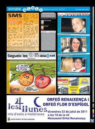 DImecres 20 De julIol De 2011
                                                                                                                                                                            Avui felicitem tots els elIes




     SMS
       Envia’ns un correu amb la
                                             deixeu a la gent tran-
                                             quila amb les seves as-
                                             piracions

                                             ENVEJOSES
                                                       i  lluiteu per
                                             una mica mes dautoritat
                                                                                      F E R
                                                                                            FBOB U L L I R     L ’ O L L A

       teva opinió sobre qualsevol                                                            MARC SOLSONA
       qüestió que desitgis a:               GRACIAS a Maribel y Jose
                                             x cuidar d Dani           sin                    L’Ajuntament de Mollerussa
       agenda@bondia.cat                     vosotros   no     lo  hubiera                    enllesteix les obres de refor-
                                                                                        +     ma de l’Amistat.
     Os      hara    falta   muxa    sor-    conseguido!OS KIERO!!
     te                                      MI        corazon     ta    triste               BOI RUIZ
     Gelen      cuantos    dias   sin        dise q te exa de menos!!                         Seguiment massiu de la pri-
     verte..      Mantente      igual        Mi      corazon    kiere  dormir           -     mera jornada de vaga al sec-
     de guapa que de aqui                    a      tu    lado   sino  tendra                 tor del transport sanitari.
     poco      volveras    a    hacer        frio!!     Mi     corazon    dise
     Cafes. Un beso morena                   q TADORAA <3. nu enti-
                                             endes q te quiero por
     Amante     bandido:    ven    a         muxo q nos enfademos <3                   Les fonts ornamentals són, com          Demà serà el teu dia, espi!!!!
     buscarme     solo    si    qui-                                                   diu el nom, perquè ens recreem la
     eres    ir  en    serio    con-         Juanra   deja en paz a
                                             Isa, vive muy bien sin                    vista. Ahir, però, la font que hi ha
     migo. Te echo de menos                                                            a al cruïlla entre Rambla d’Aragó
     Principe!                               ti
                                                                                       i Avinguda Catalunya va canvi-
     Pere,          vaya     noche...dos     Cristina, sabes k t amo                   ar les seves funcions originals ja
     dias                                    mas k a nada en el mun-                   que, arran del fort vent, o ruixava
                                             do, y mi vida esta vacia                  els vianants distrets o mullava els
     Deixa   a   aquesta   pallas-           sin ti, si realmente no                   cotxes que passaven al seu costat,
     sa    i queda’t   amb    mi!!           m amas no estes cnmg, te                  segons com bufava. Normalment,
     taStimu                                 amo... Tu abuelo :-P                      que et mullin en ple juliol gairebé
                                                                                       era benvingut, enguany -i ahir so-
  Avís: Els missatges s’escriuen tal com s’envien a la redacció del BONDIA.
                                                                                       bretot- amb la fresca que feia, se-
  El diari BONDIA es reserva el dret de publicació i no es responsabilitza de les
                                                                                       gur que no feia gens de gràcia...
  opinions expressades en aquesta secció.



                                                                           amb                                                                                        registre. Dels teus companys!!!

   Segueix les                                                                                               cat
                                                                                                                               moltes felicitats! ets l’alegria del

                                                                           BONDIA
                                                                                    Apunts d’Or




                                                                                                                               muchísimas felicidades mi amor!!
                                                                                                                                                                      Ya ha sido nuestro aniversario.
                                                                                                                                                                                                        Te amo!
by Balasch




                                                                                                                               Vols felicitar algú? Envia’ns la foto a agenda@bondia.cat
 
