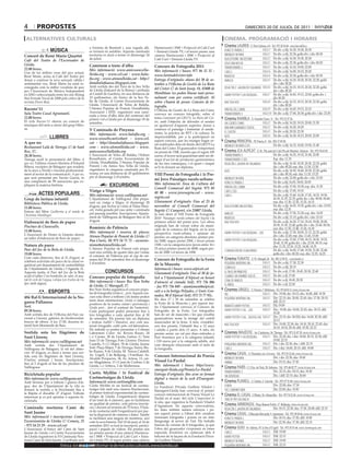 4          propostes                                                                                                                                                              dimecres 20 de juliol de 2011

 alternatives culturals                                                                                                                                      cinema. programació i horaris
                                                                                                                                                            cinema LAUREN C/ Pere Cabrera, 6-8 - Tel.: 973 20 54 48 - www.laurenfilm.es
                                                       a l’ermita de Butsènit i, una vegada allí,         Harinezumi i 350€ + Projecció al Café Curt
                      MÚSICA                           es tornarà en autobús. Aquesta caminada            + Emissió Lleida TV, i el tercer premi: una        Kung fu panda 2                    SALA 1    De div. a dij: 16.30, 18.30, 20.30
                                                       nocturna es durà a terme el diumenge 24            càmera Harinezumi i 200€ + Projecció al            Midnight in paris                  SALA 1    De div. a dij: 22.30; golfa div. i dis: 00.30
Concert de René Marie Quartet
                                                       de juliol.                                         Café Curt + Emissió Lleida TV.                     blacKthorn: sin destino            SALA 2    De div. a dij: 16.30, 18.30, 20.30
Cafè del Teatre de l’Escorxador de
                                                                                                                                                             sólo una noche                     SALA 2    De div. a dij: 22.30; golfa div. i dis: 00.20
Lleida.                                                Caminem a trenc d’alba                             Concurs de Fotografia 2011                         transforMers 3                     SALA 3    De div. a dij: 16.10, 19.00, 22.00
22.00 hores.                                           Més informació: www.amicsseuvella-                 Més informació i bases: 977 86 12 32 -
Una de les millors veus del jazz actual,                                                                                                                     cars 2                             SALA 4    De div. a dij: 16.00, 18.10, 20.20
                                                       lleida.org - www.cel.cat - www.bala-               www.larutadelcister.info                                                              SALA 4    De div. a dij: 22.30; golfa div. i dis: 00.30
René Marie, actua al Cafè del Teatre per                                                                                                                     insidious
donar a conèixer la seva sensual, càlida i             fia.org - www.ateneulleida.cat - http://           Entrega d’originals: abans del 30 de se-           aMigos                             SALA 5    De div. a dij: 16.20, 18.20, 20.20, 22.20; golfa
sentimental veu. René Marie ha estat re-               donabalafiaassc.blogspot.com                       tembre a l’Oficina de Gestió de La Ruta                                                         div. i dis: 00.20
coneguda com la millor vocalista de jazz               Amb sortida des del Turó de la Seu Vella                                                              resacón 2: ¡ahora en tailandia! SALA 6       De div. a dij: 16.15, 18.15, 20.20, 22.20; golfa
                                                       de Lleida (baluard de la Reina) i arribada         del Cister: C/ de Sant Josep, 18, 43400 de
per l’Associació de Música Independent                                                                                                                                                                    div. i dis: 00.20
en 2002 i seleccionada entre les cinc Rising           al Castell de Gardeny, en una distància de         Montblanc (es poden lliurar tant perso-            harry potter y las relíquias...    SALA 7    De div. a dij: 16.45, 19.15, 22.00; golfa div. i
Star Female Vocal de 2008 pels crítics de la           10 quilòmetres, els Amics de la Seu Ve-            nalment com per correu certificat). Al                                                          dis: 00.20
revista Down Beat.                                     lla de Lleida, el Centre Excursionista de          sobre s’haurà de posar: Concurs de fo-             bad teacher                        SALA 8    De div. a dij: 16.15, 18.15, 20.30, 22.30; golfa
                                                       Lleida, l’Associació de Veïns de Balàfia,          tografia.                                                                                       div. i dis: 00.20
Racons’11                                              l’Ateneu Popular de Ponent, DonaBalàfia                                                               piratas del caribe                 SALA 9    De div. a dij: 16.45, 19.15, 22.10
                                                                                                          L’Oficina de Gestió de La Ruta del Cister
Sala Teatre Casal Agramuntí.                           Associació i EFIS, organitzen una cami-                                                                                                  SALA 10   De div. a dij: 17.00, 20.30; golfa div. i dis: 23.30
                                                       nada a trenc d’alba dins del centenari del         convoca un concurs fotogràfic, sobre el            transforMers 3
22.00 hores.                                           primer vol a Lleida per al diumenge 18 de          tema Caminant pel GR175, La Ruta del Cis-         cinema RAMBLA C/ Anselm Clavé, 11 - Tel.: 973 23 27 26
El cicle Racons’11 ofereix un concert de               setembre.                                          ter, amb l’objectiu de difondre el sender                                    SALA 2 De div. a dij: 16.20, 18.10, 20.00, 21.50
                                                                                                                                                             un cuento chino
músiques del món a càrrec del grup Odes-                                                                  en qualsevol d’aquests aspectes: donar a
sa.                                                                                                                                                          win win (ganaMos todos)   SALA 3 De div. a dij: 16.20, 18.20
                                                       V Caminada de Pinyana                              conèixer el paisatge i fomentar el sende-
                                                                                                          risme, la pràctica de BTT i la cultura. És         el castor                 SALA 3 De div. a dij: 20.20, 22.30
                                                       Més informació: www.balafia.org -                                                                                               SALA 4 De div. a dij: 16.30, 18.15, 20.05, 22.00
                     LLIBRES                           www.rossello.net/esbart - www.cel.                 imprescindible, per a la participació en           blitz
                                                                                                          aquest concurs, que les imatges hagin es-         cinema PRINCIPAL Pl/ Paeria, 8 - Tel.: 902 17 09 38
A que no                                               cat - http://donabalafiaassc.blogspot.             tat realitzades dins els límits del GR175 La       Midnight in parís (cat)                De div. a dij: 16.15, 18.00, 19.50, 21.40
Restaurant Lalà de Tàrrega. C/ de Sant                 com - www.ateneulleida.cat - www.                  Ruta del Cister. El guanyador s’emportarà
Roc, 17..                                              amicsseuvellalleida.org                                                                              cinema JCA ALPICAT C/ K. Pla parcial 2 del Pla de Montsó. Alpicat - Tel.: 973 70 63 50
                                                                                                          un premi de 150€, mentre que el segon 100
20.30 hores.                                           L’Associació de Veïns de Balàfia, l’Esbart         euros; el tercer serà guardonat amb un ob-         transforMers 3                            De div. a dij: 16.25, 19.10, 21.00, 22.00
Tàrrega acull la presentació del llibre A              Rossellonès, el Centre Excursionista de            sequi d’un lot de productes gastronòmics           transforMers 3 (3d)                       Esp. diu: 11.35
que no, l’última creació literària d’Eduard            Lleida, DonaBalàfia, l’Ateneu Popular de           de les tres comarques, i el quart i cinquè         resacón 2 ¡ahora en tailandia!            De div. a dij: 16.30, 18.30, 20.30, 22.25; golfa
Ribera, escriptor de Balaguer que resideix             Ponent i els Amics Seu Vella de Lleida,            se’ls hi donarà un diploma.                                                                  div. i dis: 00.20; esp. diu: 11.50, 13.50
de fa anys a Verdú i vinculat professional-            organitzen la cinquena caminada per Pi-                                                               blitz                                     De div. a dij: 16.50, 18.40, 20.30, 22.20; golfa
ment al sector de la comunicació. A que no,            nyana, en una distància de 20 quilòmetres          VIII Premi de Fotografia i 1r Pre-                                                           div. i dis: 00.10; esp. diu: 11.35, 13.25
que serà presentat per Xavier García, és               per al diumenge 2 d’octubre.                                                                                                                    De div. a dij: 22.00; golfa div. i dis: 23.50
                                                                                                          mi Jove Paisatges rurals-urbans                    Midnight in paris
una compilació de 99 narracions que ex-                                                                                                                      Kung fu panda 2                           De div a dij: 16.05, 18.05, 20.05
pliquen la mateixa història.                                           EXCURSIONS                         Més informació: Àrea de Cultura del
                                                                                                                                                             piratas del caribe                        De div. a dij: 15.50, 18.30; esp. diu: 11.50
                                                                                                          Consell Comarcal del Segrià: 973 05
                                                       Viatge a Sitges                                    48 00 - www.jovesegria.cat - www.                  cars 2 (3d)                               De div. a dij: 17.05, 19.10
            ACTES POPULARS                             Més informació: www.vallfogona.net                                                                    cars 2                                    De div. a dij: 15.40, 16.20, 17.45, 18.25, 19.50,
                                                                                                          segria.cat                                                                                   20.30, 21.55, 22.35; golfa div. i dis: 00.00, 00.40;
Grup de lectura infantil                               L’Ajuntament de Vallfogona està prepa-
                                                       rant un viatge a Sitges, el diumenge 28            Lliurament d’originals: Fins al 25 de                                                        esp. diu: 11.30, 12.10, 13.35, 14.15
Biblioteca Pública de Lleida.
11.00 hores.                                           d’agost, que inclou la visita al Palau Mari-       novembre al Consell Comarcal del                   blacKthorn (sin destino)                  De div. a dij: 16.05, 19.35; golfa div. i dis: 23.05;
                                                       cel, visita guiada pel casc antic i caminada       Segrià: C/ Canyeret, s/n 25007 Lleida.                                                       esp. diu: 12.35
Entorn del llibre Guillermo y el miedo de                                                                                                                                                              De div. a dij: 17.50, 21.20; esp. diu: 14.20
                                                       pel passeig marítim. Inscripcions: Ajunta-         Ja està obert el VIII Premi de Fotografia          aMigos
Christine Nöstlinger.
                                                       ment de Vallfogona de Balaguer fins al 24          2010 Paisatges rurals-urbans del Segrià i la       insidious                                 De div. a dij: 21.15; golfa div. i dis: 23.10
Elaboració de flors de paper                           d’agost.                                           primera edició del premi jove. Les obres           bad teacher                               De div. a dij: 16.20, 17.10, 18.10, 19.00, 20.00,
Piscines de Claravalls.                                                                                   originals han de versar sobre els muni-                                                      20.50, 21.50, 22.40; golfa div. i dis: 23.40, 00.30;
                                                       Romànic de Palència                                cipis de la comarca del Segrià, en la seva                                                   esp. diu: 11.50, 12.40, 13.30, 14.30
11.00 hores.                                           Més informació i reserva de places:                                                                   harry potter y las relíquias... (3d)      De div. a dij: 17.30, 20.00, 21.15, 22.35; golfa
L’Associació de Dones la Ginesta ofereix                                                                  perspectiva rural-urbana i optaran als
                                                       Ateneu Popular de Ponent de Lleida: C/             premis: en categoria absoluta: primer pre-                                                   div. i dis: 23.45; esp. diu: 11.45, 15.00
un taller d’elaboració de flors de paper.                                                                                                                                                              De div. a dij: 15.50, 17.00, 18.15, 18.50, 19.25,
                                                       Pau Claris, 10: 973 24 71 72 - excursio-           mi 500€; segon premi 250€, i tercer premi          harry potter y las relíquias...
                                                                                                                                                                                                       20.40, 21.50; golfa div. i dis: 23.05, 00.15; esp.
Natura als parcs                                       nisme@ateneulleida.cat.                            150€; i en la categoria jove (joves entre 16 i
                                                                                                                                                                                                       diu: 11.35, 12.10, 13.25, 14.00, 14.35
Parc del Joc de la Bola de Lleida.                     L’Ateneu Popular de Ponent està prepa-             25 anys) primer premi de 400€; segon pre-
                                                                                                                                                             convención en cesar rápids                De div. a dij: 16.00, 17.40, 19.20, 21.00, 22.40;
                                                       rant una sortida de quatre dies per visitar        mi de 200€ i el tercer de 100€.
19.00 hores.                                           el romànic de Palència per al cap de set-
                                                                                                                                                                                                       golfa div. i dis: 00.20; esp, diu: 12.25, 14.25
Com cada dimecres, fins al 31 d’agost, se                                                                                                                   cinema FUNATIC C/ Pi i Margall, 26 - Tel.: 902 12 59 02. - www.funatic.es
celebren activitats als parcs de la ciutat or-
                                                       mana del 29 de setembre fins al diumenge           Concurs de Fotografia de la Festa
                                                       2 d’octubre.                                                                                          pequeñas Mentiras sin...           SALA 1 De div. a dij: 17.30, 22.30
ganitzat pel departament de sostenibilitat                                                                de la Mascota
                                                                                                                                                             confucio                           SALA 1 De div. a dij: 20.15
de l’Ajuntament de Lleida i l’Agenda 21.                                                                  Informació i bases: www.alpicat.cat
Aquesta tarda, el Parc del Joc de la Bola                          CONCURSOS                              Lliurament d’originals: Fins al 30 de ju-          el fin es Mi principio             SALA 2 De div. a dj: 17.00, 18.45, 20.30, 22.40
acull el taller Crea bombolles de sabó, el mu-         Concurs popular de fotografia                                                                         cuando un hoMbre vuelve...         SALA 3 De div. a dj: 17.00
ral El cicle de l’aigua, i el joc Les truites de riu
                                                                                                          liol a l’Ajuntament d’Alpicat en horari
                                                       Més informació i bases: Res Non Verba                                                                 cena de aMigos                     SALA 3 De div. a dj: 18.45, 20.30
(joc amb aigua).                                                                                          d’atenció al ciutadà (telf.: 973 736 006
                                                       de Lleida. C/ Maragall, 17.                                                                           el árbol                           SALA 3 De div. a dj: 22.30
                                                                                                          - fax 973 736 049 - ajuntament@alpicat.
                                                       Res Non Verba organitza el concurs popu-                                                             cinemes URGELL C/ Navarra, 7. Mollerussa - Tel.: 973 60 03 13. www.circusa.com
                    ESPORTS                                                                               cat) o a la botiga Petjades, c/ Enric Gra-
                                                       lar de fotografia Lleida sí... però. Aquest con-                                                      rio                                SALA 1 Div: 19.00; dis: 18.15; diu: 16.00; dill: 19.30
                                                       curs està obert a tothom i els temes poden         nados, 90 d’Alpicat (telf.: 973 73 77 95)..
48è Ral·li Internacional de la No-                                                                        Els dies 17 i 18 de setembre se celebra            pequeñas Mentiras sin...           SALA 1 Div: 22.15; dis: 20.00, 22.45; diu: 17.30, 20.15;
                                                       tenir dues orientacions: Lleida sí (imatges                                                                                                     dill: 22.15
guera Pallaresa                                        positives de la nostra ciutat i província) i       la Festa de la Mascota i, per aquest mo-
Sort.                                                                                                     tiu l’Ajuntament convoca el Concurs de             Marató harry potter                SALA 2 Dij: 19.00
                                                       Lleida però... (tot el contrari de l’anterior).
09.30 hores.                                           Cada participant podrà presentar fins a            Fotografia de la Festa. Les fotografies            harry potter y las... (3d)         SALA 2 Div.: 19.00; dis: 18.00, 22.45; diu: 18.15; dill:
Amb sortida des de l’Oficina del Parc na-                                                                 han de ser de mascotes i les que resultin                                                    19.30
                                                       tres fotografies a cada apartat fins al 30
cional a Llessuí, galeries de biodiversitat:           de setembre. Els premis són un diploma             guanyadores seran la imatge del cartell            harry potter y las... (digital hd) SALA 2 Div: 22.15; dis: 20.020; diu: 16.00, 20.30; dill:
boscos de ribera. A les 17.00, descens in-                                                                                                                                                             22.15
                                                       i trofeus Indíbil i Mandoni, així com ma-          anunciador de la festa. A més, s’establei-
fantil Sort-Montardit de Baix.                         terial fotogràfic cedit pels col·laboradors.                                                          bad teacher                        SALA 3 Div: 19.00, 22.30; dis: 18.10, 20.10, 22.45; diu:
                                                                                                          xen dos premis, l’infantil fins a 12 anys                                                    16.10, 18.10, 20.10; dill: 19.30, 22.15
                                                       Els treballs es poden presentar a Colman           i adults a partir dels 12 anys. A més, els
Sortida sota les llàgrimes de                          Laboratori Color: Av. Rovira Roure, 24             premis seran: un val per dues entrades a
                                                                                                                                                            cinemes MAJÈSTIC Av. Catalunya, 54. Tàrrega - Tel.: 973 31 07 30. www.circusa.com
Sant Llorenç                                           i c/ Carme, 38 de Lleida; Gatius: C/ Sant          Port Aventura per a la categoria infantil,         harry potter y las relíquias... SALA 1 Div: 22.30; dis. i diu: 18.00, 20.15, 22.30; dill:
Més informació: www.vallfogona.net                     Joan 15 de Tàrrega; Foto Llorens: Doctora          i 150 euros per a la categoria adults, així                                                  19.00, 22.15
Amb sortida des l’Ajuntament de                        Castells, 5 i C/ Major, 78 de Lleida; Jaume        com obsequis relacionats amb el món de             perqueñas Mentiras sin...          SALA 2 Div. i dis: 22.30; diu. i dill: 22.15
Vallfogona de Balaguer, la nit del dime-               Solé: Plaça Major, 7 de Tàrrega; Sirera; Bis-      la fotografia.                                     cars 2                             SALA 2 Dis. i diu: 18.00, 20.15; dill: 19.00
cres 10 d’agost, es durà a terme una sor-              be Ruano, 9 de Lleida; M. Teresa Calafell:                                                           cinema CASAL C/ Hospital, s/n. Cervera - Tel.: 973 53 22 64. www.circusa.com
tida sota les llàgrimes de Sant Llorenç.               Av. Urgell, 2 de Bellpuig, i Fotollum: Av.         Concurs Internacional de Poesia
                                                       Alcalde Porqueres, 34, Av. Artesa, 13, car-                                                           Midnight in paris                            Div. i dis: 22.30; diu: 19.45
S’inclou entrepà i beure. Inscripcions:                                                                   Visual Lo Pardal
fins al 5 d’agost al bar de les piscines de            rer Magdalena, 13 i Camí de Corbins 2 de                                                              hanna                                        Dis: 19.15; diu: 17.30
                                                       Lleida, i c/ Arbeca, 2 de Mollerussa.              Més informació i bases: http://www.               cinema PARÍS C/ Ctra. de Torà, 28. Solsona - Tel.: 973 48 02 77. www.circusa.com
Vallfogona.
                                                                                                          emergent-lleida.org/Premis/Lo-Pardal                                                            Div: 22.15; dis: 18.15; diu: 19.30
                                                       Curtis Myfilm / 1r Festival de                                                                        transforMers 3
Bicicletada popular                                                                                       Entrega d’originals: fins avui en format           sin identidad                                Dis. i dill: 22.15; diu: 20.00
Més informació: www.vallfogona.net                     Curtmetratges de Lleida                            digital a través de la web d’Emergent-
                                                       Informació: www.curtismyfilm.com                                                                     cinema PLANELL C/ Lleida, 2. Linyola - Tel.: 973 57 51 88. www.circusa.com
Amb berenar per a tothom i guerra d’ai-                                                                   Lleida.
gua, des de l’Ajuntament de la vila es                 Curtis Myfilm és un festival de curtme-                                                               x-Men                                        Div: 22.00; diu: 17.30
                                                                                                          La Fundació Privada Guillem Viladot i
donarà la sortida a la bicicletada fins a              tratges fets amb una càmera Harinezumi,            Emergent-Lleida han convocat el primer             the coMpany Men                              Dis: 22.00; diu: 19.50
la Ràpita el dissabte 27 d’agost. Tothom               el primer festival experimental de curtme-         concurs internacional de Poesia Visual Lo         cinema EL CASAL C/Major, 36. Almacelles - Tel.: 973 74 23 45. www.circusa.com
interessat ja es pot apuntar a aquesta bi-             tratges de Lleida. L’organització disposa
                                                                                                          Pardal en el marc del cicle L’important és         tancat per vacances
cicletada.                                             d’un total de 4 càmeres, que és facilitaran
                                                       en qualitat de préstec, sota prèvia inscrip-       la idea, que organitza la Fundació Viladot        cinema ARMENGOL Plaça Ramon Folch, 17. Bellpuig. www.circusa.com
                                                                                                          d’Agramunt. En aquesta convocatòria,
Caminada nocturna Camí de                              ció, i durant un termini de 72 hores. S’hau-
                                                                                                          les dues entitats sumen esforços i po-             resacón 2 ¡ahora en tailandia!               Dis: 18.15, 22.30; diu: 17.30, 20.00; dill: 22.15
Sant Jaume                                             rà de contactar amb l’organització per pac-
                                                       tar la disposició de càmeres i dates. També        sen aquest premi a l’abast dels creadors          cinema CASAL C/Baixada Mercadal, 9. Agramunt - Tel.: 973 39 00 64. www.circusa.com
Més informació i inscripcions: Centre                  es facilitarà una targeta de memòria, així         fusionant fotografia i poesia en un únic           Kung fu panda 2                              Dis: 18.15; diu: 17.30; dill: 19.00
Excursionista de Lleida: C/ Comerç, 25                 com la seva bateria. Del 10 de juny al 14 de       llenguatge al servei de l’art. Els treballs        Midnight in paris                            Dis: 22.30; diu: 17.30; dill: 22.15
- 973 24 23 29 - www.cel.cat                           setembre 2011 es farà la inscripció, partici-      hauran de constar de 8 fotografies, ja que
                                                                                                          l’obra del guanyador s’exposarà en lones
                                                                                                                                                            cinema GUIU Av. Salòria, 55. la Seu d’Urgell - Tel.: 973 35 01 66. www.cinemesguiu.com
L’Associació d’Amics del Camí de Sant                  pació i pujada de vídeos. Els premis són
Jaume de Lleida i el Centre Excursionista              un primer premi d’una càmera Harinezu-             especials d’exterior en cadascun dels 8            cars 2                             SALA 1    Dill: 19.00
de Lleida organitzen la VI Caminada Noc-               mi i 500€ + Projecció al Café Curt + Emis-         balcons de la façana de la Fundació Priva-         harry potter                       SALA 2    Dill: 22.15
turna Camí de Sant Jaume. L’arribada serà              sió Lleida TV; el segon premi: una càmera          da Guillem Viladot.                                Midnight in paris                  SALA 2    Dill: 19.00
                               Entra a    BONDIA vols informar-te de més actes culturals, www.bondia.cat
                                               si cat                                                                                                        pequeñas Mentiras sin...           SALA 2    Dill: 22.15
 