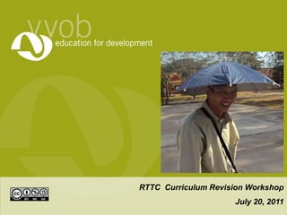 RTTC  Curriculum Revision Workshop July 20, 2011 