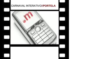 CARNAVAL INTERATIVO //PORTELA 
