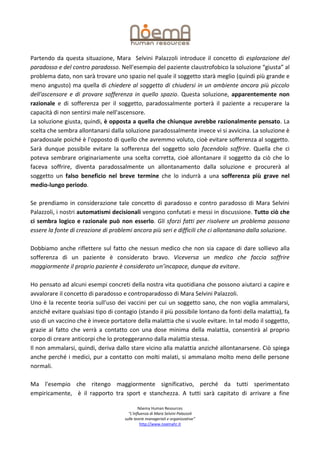 Partendo da questa situazione, Mara Selvini Palazzoli introduce il concetto di esplorazione del
paradosso e del contro par...