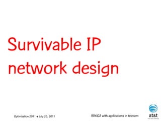 Survivable IP
network design

Optimization 2011 ✤ July 26, 2011   BRKGA with applications in telecom
 