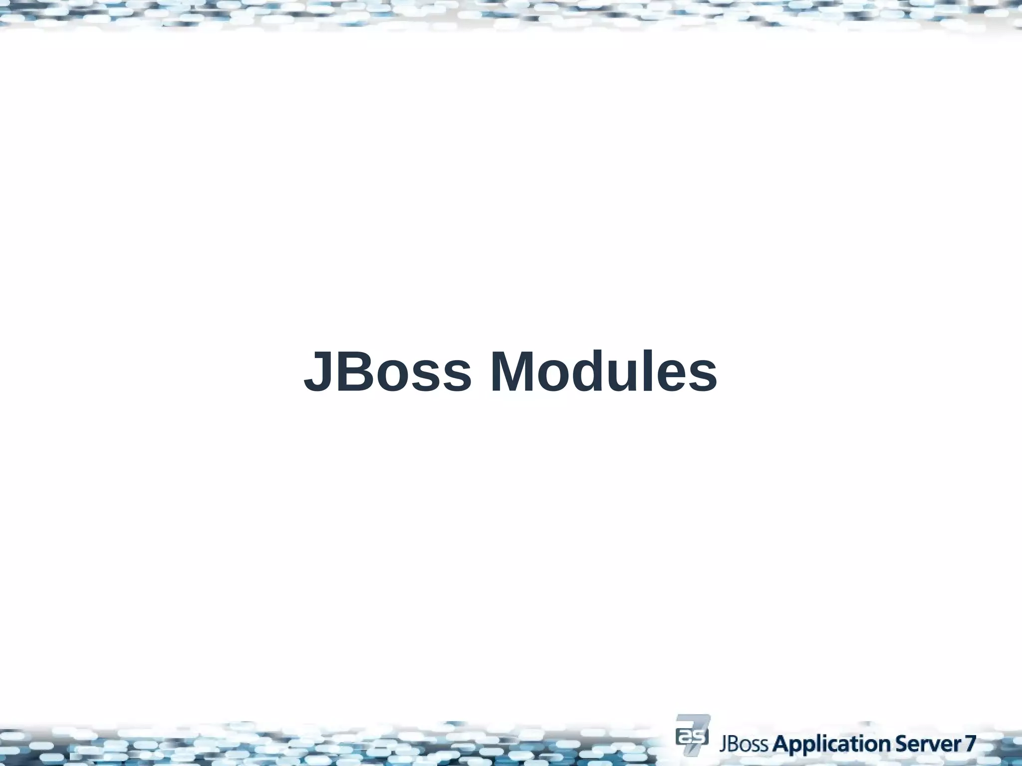 JBoss Modules
 