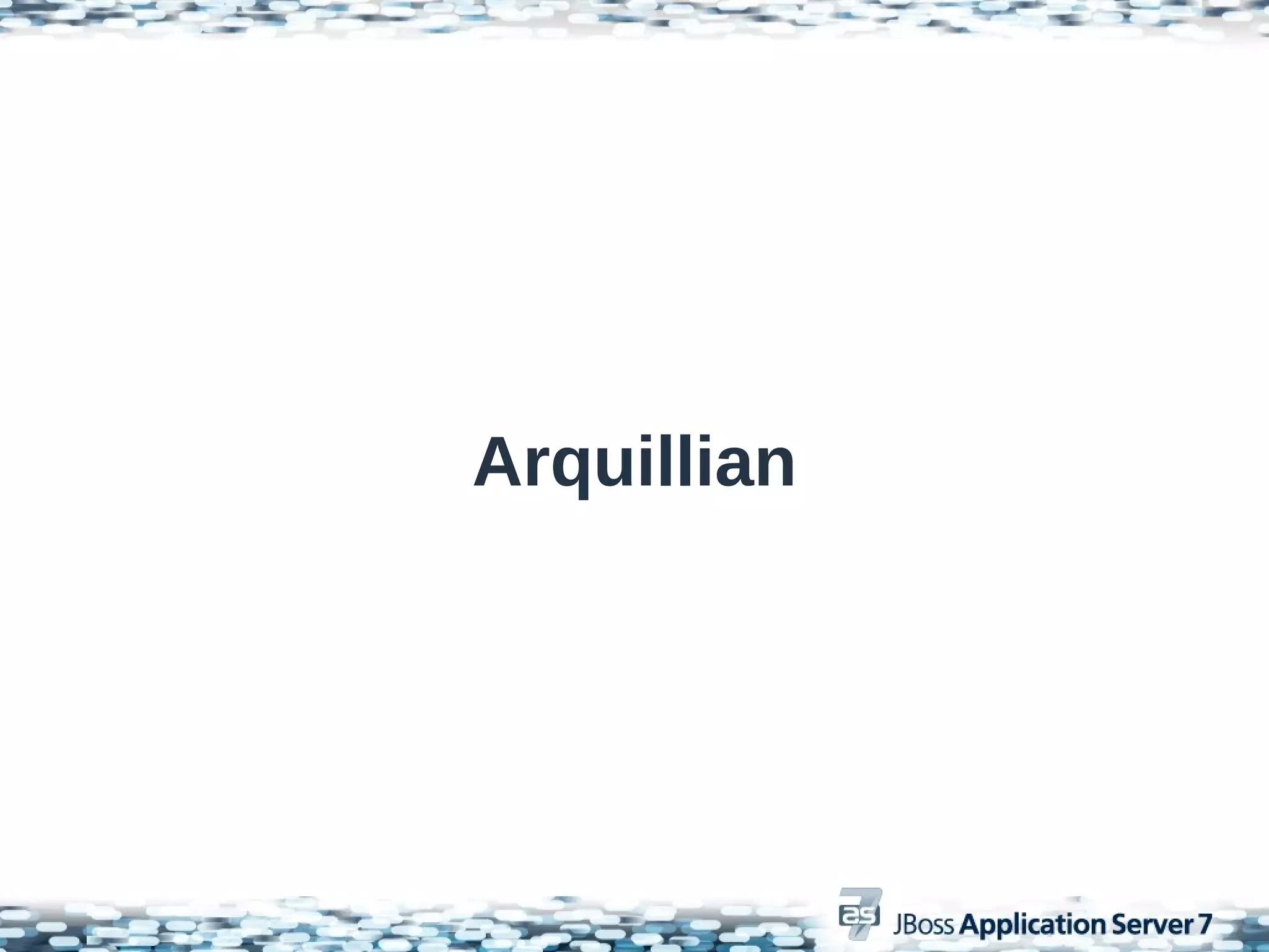 Arquillian
 