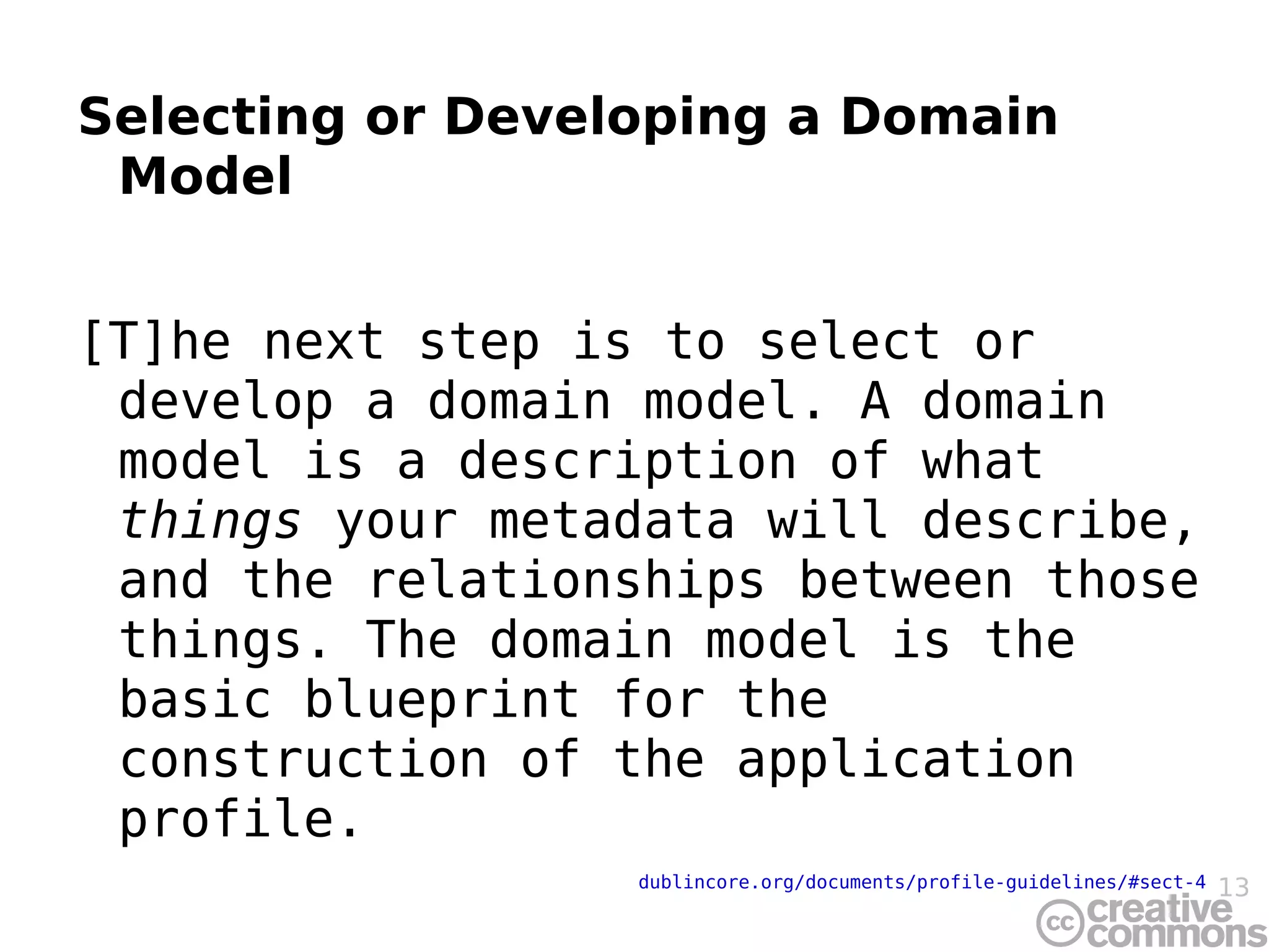 Defining Functional Requirements The purpose of any metadata is to support an activity. Defining clear goals for the application used in that activity is an essential first step. dublincore.org/documents/profile-guidelines/#sect-3 