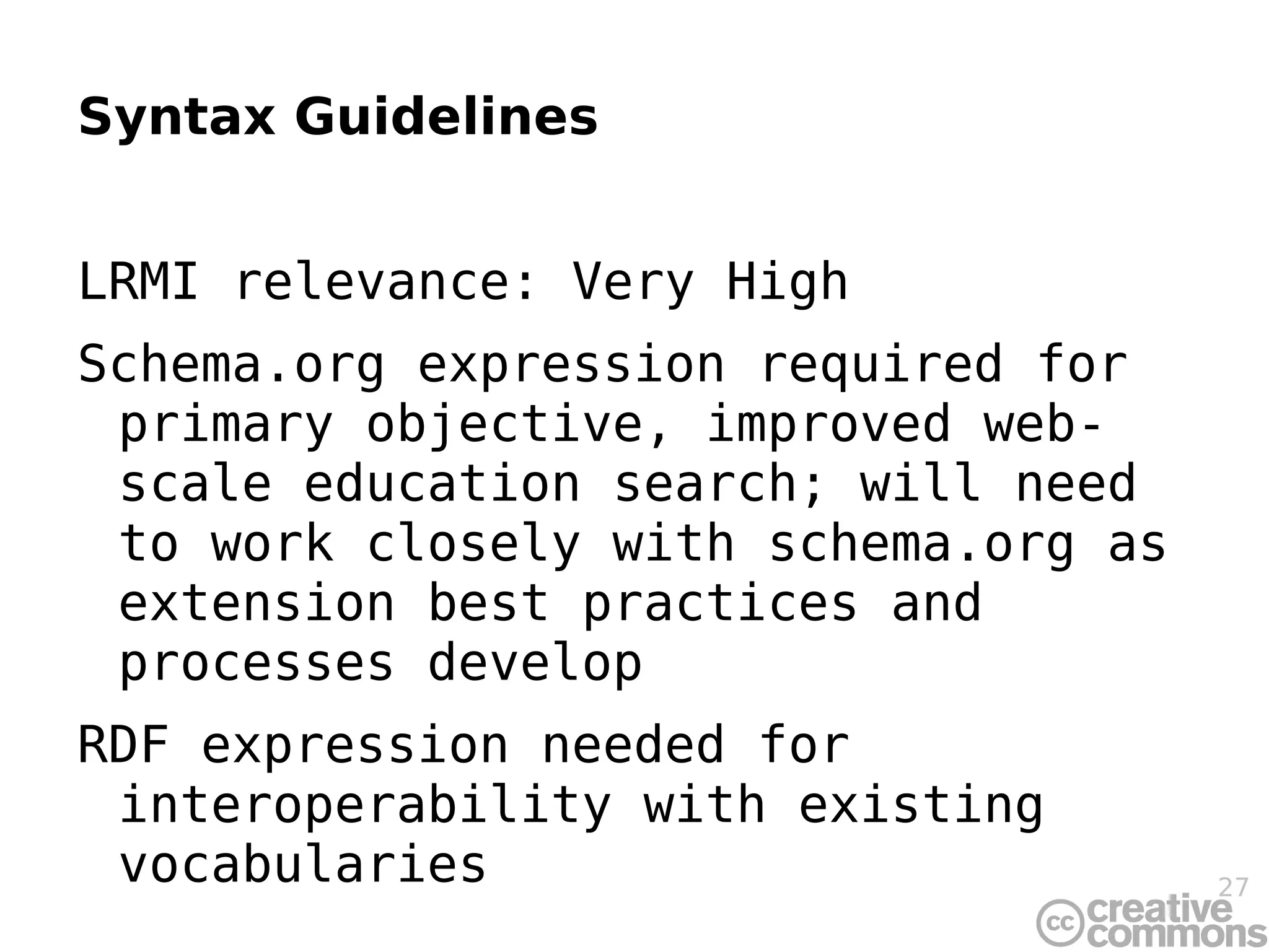 Usage Guidelines LRMI relevance: High Aim for wide implementation by non-metadata-specialists, requiring clear guidance 