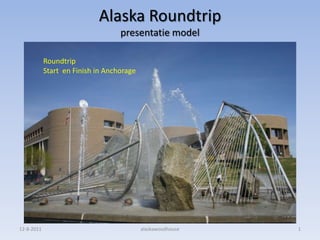 Alaska Roundtrippresentatie model 8-8-2011 alaskawoodhouse 1 Roundtrip   Start  en Finish in Anchorage 