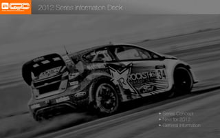 2012 Series Information Deck!




                                Series Concept!
                                New for 2012!
                                General Information!
 