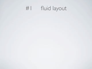 #1   ﬂuid layout
 
