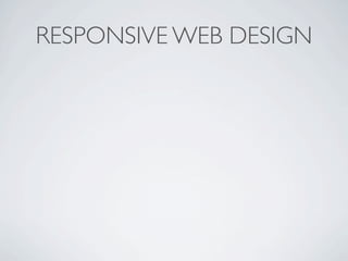 RESPONSIVE WEB DESIGN
 