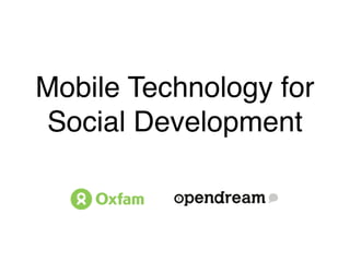 Mobile Technology for
Social Development
 
