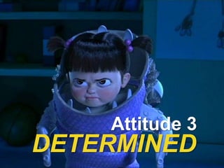 Attitude 3<br />DETERMINED<br />