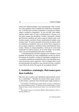 Semiótica: A Lógica da Comunicação 17
o segundo pelos europeus, sobretudo pela escola francesa, desig-
nam a ciência dos s...