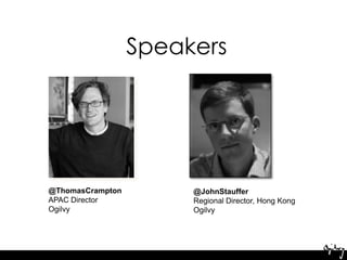 Speakers @ThomasCrampton APAC Director Ogilvy @JohnStauffer Regional Director, Hong Kong Ogilvy 