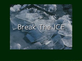 Break The ICE



         Copyright (c) 2011 Ransui Iso, All rights reserved.
 