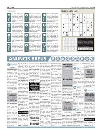 14 oci                                                                                                                                                                                                                                                    dilluns 29 d’agost de 2011

 horòscop                                                                                                                                                                                                                  sudoku núm. 1.369
                                     La teva actitud sen-                                                 Alguna cosa bona s’es-                                              Dialoga sobre els teus
                                     timental serà la que                                                 tà apropant en relació                                              sentiments, obre el                                            2       3       4
                                     determini la situació.                                               a l’amor. Respecte a la                                             teu cor i mostra les te-
                                     Si no creus en les te-                                               salut, avui estaràs vital                                           ves emocions a la teva                                                         7           2                 8




                                                                                                                                                 BEssons
          21 març - 20 abril




                                                                                  21 abril - 21 maig




                                                                                                                                                        22 maig - 21 juny
                                     ves possibilitats di-                                                i alegre, però evita la                                             parella. Respecte a la




                                                                            TAurE
 ÀriEs




                                     fícilment et sentiràs                                                impaciència. Mostra’t                                               teva salut necessites                                                  8                   5                 2
                                     satisfet.                                                            més relaxat.                                                        descansar més.
                                                                                                                                                                                                                                                                                  9                 7        4
                                     Estàs immers en una                                                  No perdis el temps                                                  Perquè la teva vida
                                     estupenda etapa per                                                  amb persones que no                                                 sentimental       millo-                            4                          3                                               2
                                     viure relacions senti-                                               et porten a cap lloc.                                               ri, potser hauries de
                                     mentals que et siguin
                                                                                  24 juliol - 23 agost
                                                                                                          Respecte a la teva sa-                                              reconsiderar la teva                                1                                      4                          3        9
          22 juny - 23 juliol




                                                                                                                                                        24 agost - 23 set.
 crAnc




                                     molt atractives. Si                                                  lut, la teva vitalitat                                              forma de fer les coses.




                                                                                                                                                 VErGE
                                                                            llEÓ


                                     et saps controlar tot                                                està alta i la teva ener-                                           Intenta no gastar tant                                                 4       1                                      5
                                     t’anirà d’allò més bé.                                               gia és excel·lent.                                                  en coses inútils.

                                     Vius un moment ideal                                                 En assumptes d’amor,                                                És possible que sen-
                                                                                                                                                                                                                                  8 6                                              3
                                                                                                                                                                                                                                  Artiﬁcial Intelligence Research Group. University of Lleida
                                     per trobar-te amb per-                                               està pujant la teva                                                 tis un impuls especial                                     9                                2                                  7
                                     sones bones. Respecte                                                autoestima com l’es-                                                per relacionar-te de
                                                                                                                                                                                                                                          Solution #0 [24/08/2011]             Solution #1 [24/08/2011]
 BAlAnÇA




                                                                                                                                                 sAGiTAri
          24 setembre - 23 oct.




                                     a la teva salut, estàs                                               cuma. L’èxit i la con-                                              forma diferent. En la




                                                                                                                                                                                                                 solucions n. 1.368
                                                                            EscorpÍ




                                                                                                                                                        23 nov. - 21 des.
                                                                                                                                                                                                                                      3    4 7 9 1 2 6 8             5       7 2 5 1 4 9 3dividit en   8 6
                                                                                  24 oct. - 22 nov.




                                     en vies de solucionar                                                fiança són les teves                                                salut has de treballar                                                                        Completa el taulell
                                     certs problemes pen-                                                 millors referències en                                              una mica més el teu to                                  6    2 9 5 7 8 3 1             4      nou 9 3 8 5 2 caselles), dis-
                                                                                                                                                                                                                                                                             6 quadrats (81 1 7 4
                                     dents.                                                               el treball.                                                         muscular.                                               1    8 5 6 4 3 9 2             7      posats en nou files i5 columnes,
                                                                                                                                                                                                                                                                             8 1 4 7 3 6               9 2
                                                                                                                                                                                                                                      4    5 1 8 3 9 7 6             2      emplenant 4 totes 7 6 2 5amb
                                                                                                                                                                                                                                                                             9 3 1         8   les cel·les
                                     Vés amb compte si                                                    Configurar       l’espai,                                           El trànsit de Venus                                     9    7 8 2 6 1 4 5             3      números de l’1 al39 sense que es
                                                                                                                                                                                                                                                                             4 5 6 2 9             8 1 7
                                     promets a la teva pa-                                                tant el teu com el de                                               per la teva casa deu                                                                          repeteixi cap xifra a la fila, ni a la
                                                                                                                                                                                                                                      2    3 6 7 5 4 8 9             1       2 7 8 6 1 5 4 3 9
                                     rella més coses de les                                               la teva parella, serà fo-                                           indica que viuràs una                                                                         columna, ni al requadre.
 cApricorn




                                                                                                                                                                                                                                      7    6 4 1 9 5 2 3             8       1 8 9 5 7 4 2 6 3
                                     que pots complir. Beu                                                namental per al futur                                               vida social molt més
                                                                                  21 gener - 19 febrer




                                                                                                                                                        20 febrer - 20 març
         22 des. - 20 gener




                                                                                                                                                                                                                                                                             3 4 Universitat de 5 1
                                                                                                                                                                                                                                                                                    2 9 6 8 7 Lleida
                                                                            AQuAri




                                                                                                                                                                                                                                      5    9 2 3 8 7 1 4             6
                                                                                                                                                 pEiXos



                                     sucs naturals i evita                                                més immediat ja que                                                 activa i interessant.
                                                                                                                                                                                                                                      8    1 3 4 2 6 5 7             9       5 6 http://sudoku.udl.cat
                                                                                                                                                                                                                                                                                    7 3 2 1 9 4 8
                                     estar molt temps sen-                                                teniu necessitats dife-                                             Avui pots tenir alguna
                                     se moure’t.                                                          rents.                                                              molèstia en la boca.
                                                                                                                                                                                                                                          Solution #2 [24/08/2011]               Solution #3 [24/08/2011]
                                                                                                                                                                                                                                      8    3 1 6 5 9 2 4 7         8              5 1 9 4 2 7 3 6
                                                                                                                                                                                                                                      4    6 5 1 2 7 3 9 8         4              3 2 6 7 1 5 8 9



        Anuncis BrEus
                                                                                                                                                                                                                                      2    9 7 3 4 8 5 1 6         7              9 6 5 8 3 1 2 4
                                                                                                                                                                                                                                      6    4 9 5 1 3 7 8 2         6              2 4 1 3 9 8 7 5
                                                                                                                                                                                                                                      1    2 3 8 7 4 9 6 5         1              7 9 8 2 5 4 6 3
                                                                                                                                                                                                                                      7    5 8 9 6 2 4 3 1         5              8 3 4 6 7 9 1 2
                                                                                                                                                                                                                                      5    8 4 7 3 1 6 2 9         3              1 7 2 5 4 6 9 8
                                                   Finca de regadiu, de                                  cocina semi-independi-         Es ven o es lloga casa en                     Apartamento junto co-                           3    1 6 2 9 5 8 compromiso.
                                                                                                                                                                                                                                                               7 4 9             Tel.: 8 658 Comprem or, plata, pe-
                                                                                                                                                                                                                                                                                  4        3 1 6 2 5 7
                                  IMMOBILIÀRIES                                                          ente, exterior, esquine-
                                                   6.321m2, al municipi de                                                              Artesa de Lleida. Ados-                       legio Dominicas: 2 ha-                          9    7 2 4 8 6 1 260 333.5 3 2              6 5 7 ces 8 3 4 trencades.
                                                                                                                                                                                                                                                                                              9 noves i 1
                                                   Torregrossa, a un qui-                                ro. 130.000€. Tel.: 600        sada, amb garatge de 80                       bitaciones, calefacción                                                                                C/ Unió, 13. Lleida. Tel.:
                              VENDES               lòmetre de la carretera                               994 252.                       m2, menjador-sala d’es-                       individual, seminuevo.                                                                                 675 883 815.
                                                   que va de Torregrossa                                                                                                                                                                                                 FEINA
Apartamento Zona Es-                                                                                     140m2, 5 habitaciones,         tar de 24m2 amb xeme-                         450€. Tel.: 600 994 252
                                                   a Lleida. És una finca                                                               neia i sortida a terrassa                                                                                                                      COMPRO
corxador: año 2007. 2                                                                                    terraza de 50m2. Refor-                                                      - 973 223 252.
                                                   de terra campa, rectan-                                                                                                                                                                                           OFERTES          JUGUETES
habitaciones. 125.000€                                                                                   mado. 86.000€. Tel.: 973       de 36m2, 3 habitacions
                                                   gular i plana, hi ha reg                                                             ( 1 suite) + un despatx,                      Pisos nous a Cappont,                                                  Es realitzen treballs    ANTIGUOS
y apartamento junto                                                                                      223 252 - 600 994 252.
                                                   cada 12 i 15 dies. Preu:                                                             terrasses (1 construïble),                    sense mobles, amb                                                      i reparacions vàries:   muñecos/as,
Hotel Sansi, año 2000,                                                       Obra nueva en Parc de
                                                   15.000€. Visites sense                                                               calefacció de gas-oil, jar-                   piscina comunitària: 2                                                 persianes, muntatges trenes, scalextric
117.000€. Tel.: 600 994                                                      l’Aigua. 3 habitaciones
                                                   cap compromís. Infor-                                                                dí de 65m2. Moltes pos-                       (550€) i 3 habitacions                                                 de mobles, instal·lar              610 870 443
252.                                                                         (98m2), 4 habitaciones
                                                   mació: 636 189 656.                                                                  sibilitats. Tranquil·litat                    (610€). Tel: 600 994 252.                                              electrodomèstics, làm-
Obra nueva en Parc de                                                        (108m2), desde 177.000€.
                                                                                                                                        a 5 minuts de Lleida.                                                                                                pades... etc. Preus eco-       Compro oro. Pagamos
                                                   Finca d’oliveres a les Tel.: 600 994 252.                                                                      Clot-Plaça        Europa:
l’Aigua. 3 y 4 habitaci-                                                                                                                                                                                                                                     nòmics i servei ràpid          comisiones por cliente
                                                   Borges Blanques, 1,6                                                                 Bones vistes, bons aca-   4 habitacions, tot re-
ones, con piscina comu-                                                                                                                                                                                                                                      garantit. Alfredo: 671         nuevo. Joyería MC Oro.
                                                   hectàrees. Molt pro-                                                                 bats. 210.000€ o lloguer
nitaria. Desde 177.000€.                                                                                                                                          format, mobiliari se-                                                                      510 121.                       Prat de la Riba, esquina
                                                   pera al poble, regable                                                               amb opció a compra o
Tel.: 973 223 252.                                                                                                                                                minou/qualitat: 600€.                                                                                                     c/ Teuleries de Lleida.
                                                   amb el futur Segarra-                                                                no. Tel: 973 167 927.
Apartamento año 2006.                                                                                                                                             Calefacció inclosa. Tel.:                                                                                                 Tel.: 973 235 494.
                                                   Garrigues, molt bones                                                                Zona Alta en venda. 600 994 252.                                                                                                 VEHICLES
2 habitaciones dobles,                             vistes i ja hi ha un per-                                                                                                                 Zona Alta. Davant Do-
                                                                                                                                        Local 500 m2 + Altell 50
párquing. 135.000€. Tel.:                          mís d’obres per fer-hi                                                               m . Preu 1.250€/m . Tel.:
                                                                                                                                          2               2       Doctor Fleming: exte- miniques. Apartament                                                             VENDES                      ESOTERISME
600 994 252.                                       una petita construcció.                                                              663 254 608.              rior a la plaça. 4 habita- 2 habitacions. Moblat.                                          Mercedes Benz tipo 160,
                                                   Preu: 18.000€. Visites Zona Sariñena. Finca                                                                    cions, terrassa moblat: 475€. Tel.: 973 223 252.
                                                                                                                                        Casa de pagès a Ben-                                                                                                 clase A. Preu: 4.000€.             Amor, futuro
 Tàrrega solar                                     sense compromís. In- en venta. 100 Ha. Riego                                                                                              Llogo pis moblat, 4 ha-
                                                   formació: 636 189 656. cobertura. Tierra de pri-                                     avent de Segrià. Per 550€. Tels: 600 994 252                                                                         Tel.: 689 972 957.
                                                                                                                                                                                                                                                                                               806 556139.
   industrial                                                                                                                                                     - 973 223 252.             bitacions, prop Univer-
                                                                             mera calidad. Tel.: 675                                    reformar. Yel.: 973 261                                                                                              Ford Ka. Color rojo.
 amb tots els serveis.                             Obra nueva en Parc de                                                                                                                                                                                                                       Teresa Vidente.
 Parcel·la de 5000m2.                                                        134 764.                                                   252.                      Pisos obra nueva Cap- sitat. Preu: 420 €/mes.                                              A. a., d.a.. 105.000 km.         Visa 914 761003.
                                                   l’Aigua. 3 habitaciones                                                                                                                   Tel.: 973 269 315 / 607
      Bon preu                                                                                                                                LLOGUERS            pont. Sin muebles, con                                                                     1.000€. Tel.: 646 655                Adultos,
                                                   (98m2), 4 habitaciones Terreny d’ametllers de                                                                                             236 821.                                                        022.
 Tel. 973 314 387
                                                   (108m2), desde 177.000€. tres hectàrees i mitja                                      Ideal estudiantes, junto piscina comunitaria: 2                                                                                                       máximo 1,49 €
                                                   Tel.: 600 994 252.        (35.000m2) a les Borges                                    Rectorado. Ático 3 habi- dormitorios (550€), 3                ALQUILO                                                Rover 45. Año 2003.
Ático 4 habitaciones,                                                        Blanques,     totalment                                    taciones, terraza 20m2. dormitorios (610€). Tel.: Con posible opción a                                               Equipado. Impecable. Tarot de Nuria. Tie-
                                                   Seminuevo Prat de la
terraza, calefacción gas.                                                    pla, amb una construc-                                     640€, gastos comunidad 600 994 252.                   compra OBRA NUEVA                                              120.000 km. 2.000€. Tel.: nes dudas en el amor?
                                                   Riba: 3 habitaciones, 2                                                                                                                       TORREFARRERA                                                646 655 022.               Negocios, salud? Eres
Cocina y baños refor-                                                        ció a reformar de 70m2,                                    y calefacción incluidos. Pisos de 1-2-3-4 habita-
                                                   baños, párquing opcio-                                                                                                                          2 hab. 500 €                                                                         sensible? Confía en
mados. 85.000€. Tel.:                                                        entre cabana i magat-                                      Tel.: 600 994 252 - 973 ciones: desde 300 euros.
                                                   nal. 186.000€. Tel.: 600                                                                                                                        3 hab. 550 €                                                                         mí. Llámame (No ga-
973 223 252.                                                                 zem. Regable amb el fu-                                    223 252.
                                                   994 252.
                                                                             tur Segarra-Garrigues.                                                               Tel.: 973 223 252.           Tel. promotora 973 23 75 06                                           VARIS              binete). Tel.: 806 402
Adossada Benavent:                                                                                                                      Piso año 2000, jun-
                                                                             Ametllers en plena pro-                                                                                  Barris Nord. 2 habi-                                                                              577. Precio llamada
any 2000, 200m2, 4 ha-                                                                                                                  to Rambla Pardinyes.                                                        TRASPASSOS                                     COMPRES
                                                                             ducció. Preu: 35.000€.                                                                                   taciones, cocina inde-                                                                            fijo 1,18€, móvil 1,54€.
bitacions, jardí privat.                                                                                                                90m2, 3 habitaciones,                                                   Se traspasa Bar Ca-                          Compro discos, tebeos, Apart. correos 1126 c.p.
                                                                             Informació tel.: 636 189                                                                                 pendiente,     párquing
218.000€. Tel.: 600 994                            Pi i Margall. Plaça 656.                                                             2 baños, sin muebles,                                                   feteria Pizzeria, zona                       libros, cromos, posta- 08203 (Sabadell/Bcn.)
252.                                                                                                                                                                                  opcional. 500€. Tel.: 973
                                                   Treball. 120m2, 5 habi-                                                              gara je. 500€. Tel.: 600                                                Bordeta. Lista para se-                      les, novelas, muñecas, Nuria.c.s
                                                                                                                                        994 252 - 973 223 252.                        223 252.
Tríplex Dr. Fleming,                               taciones, baño, aseo,                                                                                                                                        guir trabajando, 120 m2.                     scalextric, etc. Tel.: 669
240m2, 5 habitaciones.                             ascensor, calefacción.                                                               Pisos amueblados y                            Pardinyes. Apartament Gran terraza con 15 me-                          548 488.
Sauna, piscina, pista                              120.000€. Tel.: 600 994                                                              sin, de 1, 2, 3 y 4 habi-                     2 habitacions, moblat. sas en zona de árboles.                         Compramos oro, plata,
                                                   252.                                                                                                                               (Davant Palau de Con- 5 años de antigüedad.
                                                                                                           973 260 065
de squash comunitaria.                                                                                                                  taciones, desde 300€.                                                                                                piezas nuevas y rotas. Tarot económico. Si
2 plazas de párquing. Seminuevo. Baró de                                                                                                Tel.: 600 994 252 - 973                       gressos). 450€. Tel.: 600 Buena clientela fija.                        C/ Pi i Margall, 2, Lleida. tienes cualquier duda,
Tel.: 973 223 252.     Maials. 2 habitaciones,                                                                                          223 252.                                      994 252.                  Llamen y pregunten sin                       Tel.: 639 323 401.          llama al 601 207 957.
preu per paraules                         (paraula→0.33 €/dia   mínim   5   paraules                     ● 1 mòdul→9.50 €/dia   màxim   25   paraules            ● 2 mòduls→17.50 €/dia      màxim   50   paraules)     ●        per anunciar-se en aquesta secció, truqui al     973 260 065 de dilluns a divendres
 