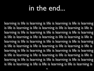 in the end...
learning is life is learning is life is learning is life is learning
is life is learning is life is learning is life is learning is life is
learning is life is learning is life is learning is life is learning
is life is learning is life is learning is life is learning is life is
learning is life is learning is life is learning is life is learning
is life is learning is life is learning is life is learning is life is
learning is life is learning is life is learning is life is learning
is life is learning is life is learning is life is learning is life is
learning is life is learning is life is learning is life is learning
is life is learning is life is life is learning is life is learning is
                                45
 
